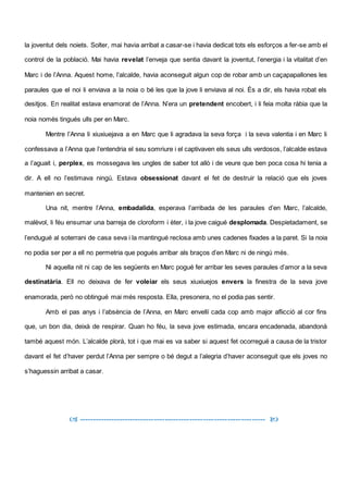 la joventut dels noiets. Solter, mai havia arribat a casar-se i havia dedicat tots els esforços a fer-se amb el
control de...