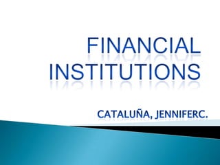 FINANCIAL INSTITUTIONS CATALUñA, JENNIFERC. 