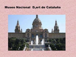 Museo Nacional D,art de Cataluña

 