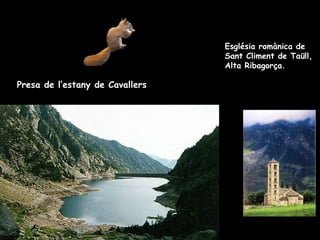 Església romànica de Sant Climent de Taüll, Alta Ribagorça. Presa de l’estany de Cavallers 