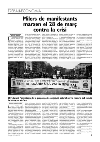 TREBALL-ECONOMIA

                                    Milers de manifestants
                                    marxen el 28 de març
                                        contra la crisi
     Secretaria Comunicació              Al llarg del recorregut es van core-     s'aturin els ERO i els xantatges de       a repartir la riquesa i el treball, és    d'accions i ocupacions a diverses
      de la CGT Catalunya                jar consignes que denunciaven la         la patronal, la necessitat d efer front   necessària una vaga general".             seus bancàries del passat 20 de fe-


L
        a manifestació, convocada        situació de crisi i exigien que el seu   a l'tur i la precarietat, etc.            A Tarragona també tingué lloc una         brer per denunciar els culpables de
        el dissabte 28 de març a Bar-    pes recaigués sobre els culpables:       Durant la manifestació es van fer         manifestació. Convocades per              la crisi econòmica i les conseqüèn-
        celona per la campanya uni-      “Que la crisi la paguin els rics”, “La   diversos parlaments i accions sim-        CGT, CoBas, IAC i col·lectius so-         cies negatives per a la classe treba-
tària “Que la crisi la paguin els        crisi social que la pagui el capital”,   bòliques com ara el llançament de         cials, 150 persones es van manifes-       lladora.
rics!”, va comptar amb uns 10.000        “el G-20 es reuneix, la resta el pa-     sabates contra les fotos dels líders      tar contra la crisi i les seves conse-    Per conèixer les reivindicacions de
participants, anant des de la Plaça      teix”, “Ells són 20 nosaltres mi-        del G-20, la crema d’un euro ge-          qüències, sota el lema "Repartir el       la jornada del 28 de març, que són
Universitat a la Plaça Sant Jaume.       lions”… També van sovintejar les         gant davant la delegació del Banc         treball, repartir la riquesa".            les reivindicacions genèriques que
El més d’un centenar de sindicats,       denúncies de les polítiques dels go-     d’Espanya i la col·locació de diver-      Aquesta jornada de mobilització           s'estan defensant a nivell general,
moviments socials, partits polítics      verns central i català:, juntament       sos taüts davant la seu de la patro-      del 28 de març forma part d'una di-       podeu llegir els manifestos elabo-
que formem la Campanya Que la            amb la denúncia de la política re-       nal catalana Foment del Treball.          nàmica de lluita que es porta a           rats per la Campanya Que la Crisi
Crisi la Paguin els Rics aposten per     pressiva del tripartit, el suport a la   La CGT de Catalunya va estar àm-          terme els últims mesos per tota Ca-       la Paguin els Rics i per la CGT de
una la mobilització sostinguda dels      lluita dels estudiants contra el Pla     pliament representada en la mani-         talunya, amb actes, accions i mobi-       Catalunya, anant al web:
treballadors i treballadores, estu-      Bolonya, el rebuig a la llei d’estran-   festació de Barcelona, formant un         litzacions a diverses localitats, les     www.cgtcatalunya.cat/spip.php?ar-
diants i classes populars per aturar     geria, la denúncia de la complicitat     nombrós bloc a la part final de la        més destacades de les quals van ser       ticle2730
la dramàtica situació que tenim a        de CCOO i UGT amb els poders             manifestació, darrera d’una pancar-       les mobilitzacions del dies 15 i 29       www.cgtcatalunya.cat/spip.php?ar-
sobre.                                   polítcs i econòmics, l'exigència que     ta amb el lema "Contra la crisi, per      de novembre de 2008, o la jornada         ticle2805




CGT davant l’acceptació de la proposta de congelació salarial per la majoria del comitè
intercentres de Seat
   Seccions Sindicals CGT Seat           mesos, amb contactes clandestins         ja que l’art. 80 de l’Estatut dels Tre-   cap als treballadors han estat fac-       el temor a la plantilla pels dubtes
                                         duts a esquena dels treballadors, i      balladors estableix que per a ser         tors que demostren la falta de lli-       sobre l’adjudicació del Q3, són una

L   a proposta d’UGT de congela-
    ció salarial va ser aprovada en
la consulta realitzada el dia 18 de
                                         que s’ha fet públic fa quinze dies.
                                         Estem convençuts que aquesta és la
                                         pitjor manera de defensar els inte-
                                                                                  aprovada qualsevol consulta de ma-
                                                                                  nera legal han d’aprovar la propos-
                                                                                  ta el 50% més un dels treballadors
                                                                                                                            bertat imprescindible en un procés
                                                                                                                            lliure i democràtic.
                                                                                                                            No obstant això l’actitud de CCOO
                                                                                                                                                                      mostra clara del ultratge al que s’ha
                                                                                                                                                                      sotmès a la plantilla en les últimes
                                                                                                                                                                      setmanes.
març per un nombre insuficient de        ressos de tota la plantilla.             de l’empresa. D’un cens de 13337          de donar suport igualment a la deci-      Per tant, la CGT manté el rebuig si-
treballadors, segons el que marca        Des de la CGT s'havia intentat en el     treballadors/es només van votar           sió d’enviar aquesta proposta a la        tuació i crida els altres sindicats a
l’Estatut dels Treballadors. La pro-     Ple del Comitè del dia 16 una vega-      5499 a favor de la proposta, el que       Multinacional, va generar una ma-         modificar la seva actitud per nego-
posta d'UGT, a la qual donava su-        da més fer una proposta: unificar        significa un 41,23%. Al no arribar        joria sindical executiva del Comitè       ciar un conveni col·lectiu defensant
port una part de CCOO, implicava         una plataforma per a realitzar una       al 50,01% de la plantilla la proposta     Intercentres al formar junts UGT i        els interessos de la plantilla i adme-
congelar els salaris de la plantilla     veritable negociació amb l’empresa       va ser legalment rebutjada.               CCOO un 76,9% de la representa-           tent una unitat sindical, a la qual
com una forma "d'ajudar" a l'em-         i així evitar una consulta i l’enfron-   Tenint en compte el suport al sí de       ció social. Per tant no és la plantilla   CGT sempre estarà amatent, i que
presa a prendre la decisió de fabri-     tament de posicions entre la planti-     la Direcció de l’empresa, al costat       qui legitima legalment la signatura       és l’única via real de defensa dels
car el nou Audi Q3 a la factoria de      lla, ja que, com van manifestar          d’UGT i la meitat de CCOO, que            de qualsevol acord si no que ha           nostres interessos com plantilla.
Martorell.                               CGT i CCOO, de totes maneres             valorin aquestes dades com un             estat la decisió dels altres sindicats    Per a més informació, aneu a les
La CGT de Seat havia fet públic un       aquesta consulta-parany no garan-        triomf és una altra part més del ver-     a seguir amb aquest teatre.               noticies publicades al web:
comunicat el dia 17 en que rebutja-      teix produir el Q3 a Martorell.          gonyós teatre que alguns han mun-         Tant aquest espectacle ridícul com        www.cgtcatalunya.cat/spip.php?ar-
va aquest teatre vergonyós de xan-       Valorats els resultats de la consulta    tat amb la plantilla de Seat. Aquesta     el fet de treure els beneficis de 44,4    ticle2786
tatge als treballadors/es i la consul-   i estudiats pels nostres serveis jurí-   consulta s’ha celebrat a més en un        milions de euros, hores després d’-       www.cgtcatalunya.cat/spip.php?ar-
ta-parany, manifestant el nostre         dics, des de CGT considerem que el       ambient allunyat dels paràmetres          haver tancat la consulta-parany,          ticle2789
desacord amb les formes i procedi-       resultat legal de la mateixa ha estat    democràtics més bàsics. La por, la        com les declaracions del President        www.cgtcatalunya.cat/spip.php?ar-
ment de la situació, que dura quatre     de rebuig a la proposta consultada,      confusió, la inseguretat i la pressió     de SEAT augmentant la confusió i          ticle2796
Catalunya. Abril-maig de 2006                                                                                                                                                                            13
 