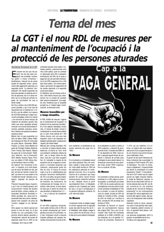 EDITORIAL LA TRAMUNTANA DINAMITA DE CERVELL ENTREVISTA




                                                        Tema del mes
La CGT i el nou RDL de mesures per
al manteniment de l’ocupació i la
protecció de les persones aturades
Secretariat Permanent de la CGT             contractes parcials (erari públic); con-
                                            tractes gratuïts, subvencionats amb



E
         l Govern ens diu que “els pa-      l’atur (erari públic), quan es contracti
         trons” són els que creen ocu-      un desocupat amb dret a prestació;
         pació i els concedeix "contrac-    bonificacions del 50% de la quota a
tes gratis" a través d’incentius i          pagar per atur per part dels empresa-
bonificacions, reducció de les seves        ris en els ERO suspensius fins a 240
quotes de seguretat social i ajorna-        dies (erari públic); i de manera gene-
ments dels pagaments patronals a la         ralitza, ajornament de pagaments de
seguretat social. "La patronal, l’em-       les quotes patronals a la seguretat
presariat" han decidit augmentar les        social (erari públic).
persones parades en desenes de mi-          En definitiva, que els finança amb al-
lers de persones, bé al no donar tre-       tres 1.500 milions d’euros que, direc-
ball a qui ho sol·licita per primera ve-    tament van al compte de resultats
gada, bé acomiadant als que ja              dels "senyors empresaris". Una vega-
tenien treball.                             da més l’evidència que la "propietat
Així fins a arribar a les 3.500.000 per-    privada" és un "robatori legal i consti-
sones aturades, a qui ni tan sols els       tucional", es demostra certa.
requereixen per a "explotar-los" o mi-
llor dit, a qui els utilitzen com reserva   Mesures insensibles per
de mà d’obra barata per a seguir acu-       a temps dramàtics.
mulant avantatges, dintre d’un mercat
i una economia al servei exclusiu de        El RDL 2/2009 de mesures “urgents
l’obtenció de beneficis (quants més         per al manteniment de l’ocupació i la
millor) que seran apropiats privada-        protecció de les persones aturades”,
ment per una minoria d’accionistes (fi-     té un únic objectiu: liberalitzar, encara
nancers, sobretot), executius, conse-       més, el mercat de treball. Lliurant a
llers i directius de qualsevol empresa i    l’empresariat no només diners públics
qualsevol sector.                           per un valor inicial estimat de 1.700
Mentre l’atur no para augmentar (un         milions d’euros, sinó una cosa més
50% de febrer 2008 a febrer 2009),          important: servir a les empreses tre-
les Empreses de l’Ibex 35, entre elles      balladors gairebé gratis i pretesament
els grans Bancs: Santander, BBVA,           “agraïts” per trobar treball.
Popular, La Caixa, Caixa Madrid; les        Mesures per a temps dramàtics. Per          se’ls mantenen i la bonificació en les     Si el treballador ha sofert o sofrirà un    11,47% van ser indefinits (1,9 mi-
grans de l’Energia: Endesa, Iberdrola,      a uns/unes, la majoria dels/les treba-      quotes patronals pot pujar fins al         ERO suspensiu o reducció de jorna-          lions). La majoria dels nous desocu-
Unión Fenosa Gas Natural, Repsol;           lladors/es, el drama és l’atur. Amb         100%.                                      da entre el dia 1 d’octubre de 2008 i el    pats prové d’una ocupació temporal, i
les grans de la Comunicació: Telefò-        una prestació contributiva mitjana de                                                  31 de desembre de 2009, l’erari pú-         és una minoria la que prové d’ocupa-
nica, Telecinco i de la Construcció:        824 , per un temps màxim de dos             2a Mesura                                  blic, li reposarà aquest temps de sus-      cions indefinides o fixes.
ACS, Albertis, Acciona, Sacyr, Ferro-       anys i això per a qui tenia ocupació                                                   pensió o reducció de jornada quan           El govern té clar quins interessos de-
vial, van obtenir 47.000 milions d’eu-      fixa. En l’actualitat la majoria de les     En el contracte a un treballador aturat    s’extingeixi la seva relació laboral i no   fensa: la llicència “per a acomiadar” la
ros de beneficis nets en el 2008.           expulsions de les ocupacions corres-        que cobra prestació d’atur, bé contri-     donarà per consumits els seus perío-        va atorgar el Partit Popular (PP) amb
Els “patrons” han "convençut" al Go-        ponen a contractes temporals que            butiu, subsidi o renda activa d’inser-     des d’atur durant l’ERO suspensiu,          “el Decretazo”. Ara amb “el Corba-
vern i a l’oposició -ja fa molt temps-      nodreixen, pràcticament gratis les          ció, l’erari públic bonifica el 100% de    fins a un total de 120 dies.                chazo o Zapaterazo”, s’imposa també
que els amos del treball són ells, per      files de l’atur. El drama és encara         les cotitzacions patronals en contin-                                                  per decret, la contractació a la carta
tant, són ells qui "prenen o donen tre-     major si es té un crèdit/hipoteca que       gències comunes, fins a la quantia         5a Mesura                                   empresarial. “Gratis” i “ni les gràcies”.
ball", qui tenen en el seu poder la mà      escanya l’economia individual/fami-         màxima de la prestació que tingui                                                      Des de la CGT creiem que és urgent
"invisible del mercat", elevada a la ca-    liar. Per a uns altres, les grans empre-    pendent de cobrar l’aturat d’haver         Els contractes a temps parcial, seran       canviar les regles d’aquest sistema.
tegoria "sagrada" de paraula de             ses i els que dominen tot el “cotarro”,     continuat aturat, mantenint-li almenys     bonificats en un 30% segons la jorna-       El model de Relacions Laborals, va
"déu".                                      els financers, els constructors, les        un any i després, doncs al carrer          da pactada. La bonificació pot arribar      deixar de ser democràtic amb les re-
Presoner d’aquesta lògica, el govern,       multinacionals de l’energia, de la in-      (acomiadament lliure) i el treballador     al 100% de les quotes patronals per         formes laborals dels anys 80 i els 90,
a qui li mou no l’interès general, sinó     dústria o dels serveis, la seva obses-      cobrarà el que li quedava per cobrar       contingències comunes amb la condi-         per convertir-se en una autèntica
exclusivament l’interès del benefici        sió està que no deixin de créixer els       de l’atur o el que li corresponguin si     ció de contractar al treballador al 70%     pràctica de fet i de dret de “dictadura
privat de botins, vulfraus, aliertas, en-   seus beneficis (multiplicant per 3, 4…,     ha generat cotitzacions suficients. És     de la jornada. La taula de bonifica-        empresarial” en els començaments
trecanales, florentinos, fernández or-      5…, ) en un acte pur de vampirisme          a dir, més erari públic.                   cions és simple: jornada de 30% de          del segle XXI, amb la legitimació insti-
dóñez, gonzález, etc., actua com re-        capitalista.                                                                           treball se li bonifica el 60%. Jornada      tucional dels agents socials, dels go-
presentant dels seus amos i decideix,                                                   3a Mesura                                  de 50% de treball se li bonifica el         verns, de l’empresariat i dels sindicats
perquè crein ocupació -els amos de          1a Mesura                                                                              80%. Jornada de 70% de treball, se li       majoritaris.
l’univers-, engegar un nou "decreta-                                                    L’empresari només ve obligat a pagar       bonifica el 100%.                           Solament sortint al carrer, oposant-
zo".                                        En els ERO suspensius temporals,            el conveni especial amb la seguretat       Acomiadar és facilísim en aquest            nos amb la lluita general dels explo-
Amb aquest nou decret aprovat pel           l’erari públic bonifica amb el 50% de       social, des dels 55 anys fins als 61 i,    país: els acomiadaments massius             tats i marginats, podrem construir un
govern el mes de març, en el que            les quotes empresarials per contin-         el treballador, està obligat a pagar-lo    des d’agost 2007, fins a ara, ho de-        futur, on garantim béns bàsics i sufi-
sembla ser una avançadilla d’una            gències comunes, fins a 240 dies. I si,     al seu càrrec fins als 65 anys o fins a    mostren. Dels 16.601.237 contractes         cients per a tots.
pròxima reforma laboral, garanteix a        a més, l’empresari s’acull a mesures        la data de la seva jubilació anticipada.   realitzats en el 2008, el 88,53% van        Les persones assalariades, tenim la
l’empresariat: reducció de quotes de        d’ajudes públiques per aquests me-                                                     ser temporals, és a dir gairebé 14,7        paraula i la possibilitat de dir prou.
seguretat social fins al 100% en els        nesters (inclusivament fons de la UE),      4a Mesura                                  milions de contractes. Solament el          Fa falta ja una vaga general.
Catalunya. Abril-maig de 2009                                                                                                                                                                                        15
 