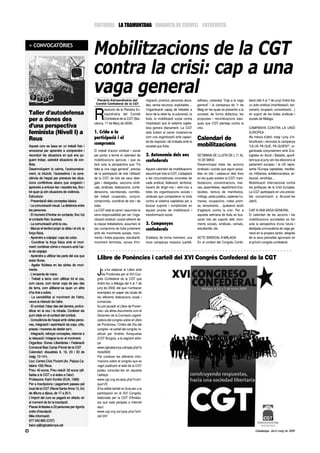 EDITORIAL LA TRAMUNTANA DINAMITA DE CERVELL ENTREVISTA


     > CONVOCATÒRIES
                                                           Mobilitzacions de la CGT
                                                           contra la crisi: cap a una
                                                           vaga general
                                                             Plenària Extraordinària del            migració, joventut, persones atura-       adhesiu, octaveta) “Cap a la vaga       deral (del 4 al 7 de juny) tindrà lloc
                                                            Comitè Confederal de la CGT             des, sense recursos, explotades…          general” i la campanya de 1r de         un acte sindical (manifestació, tan-



                                                           R
                                                                  esolució de la Plenària Ex-       l’organització capaç de treballar a       Maig en les quals es presentin a la     cament, ocupació, concentració…)
     Taller d’autodefensa                                         traordinària del Comitè           favor de la rebel·lia, la subversió, la   societat, de forma didàctica, les       en suport de les lluites sindicals i
     per a dones des                                              Confederal de la CGT (Bar-        lluita, la mobilització social contra     propostes i reivindicacions bàsi-       socials de Màlaga.
                                                           celona, 17 de Març de 2009).             l’explotació que el sistema capita-       ques que CGT planteja contra la
     d’una perspectiva                                                                              lista genera diàriament. La CGT           crisi.                                  CAMPANYA CONTRA LA UNIÓ
     feminista (Nivell I) a                                1. Crida a la                            està lluitant al carrer mostrant-se                                               EUROPEA
                                                           participació i el                        com una organització amb capaci-                                                  Als mesos d’abril, maig i juny, s’in-
     Reus                                                                                           tat de resposta i de trobada amb la
                                                                                                                                              Calendari de                            tensificarà i renovarà la campanya
                                                           compromís                                                                          mobilitzacions
     Aquest curs es basa en un treball físic i                                                      societat que lluita.                                                              “LA UE PA QUÉ, PA QUIÉN?”, or-
     emocional per aprendre a comprendre i                 El treball d’acció sindical i social                                                                                       ganitzada conjuntament amb Eco-
     reconduir les situacions en què ens pu-               per portar a terme el calendari de       2. Autonomia dels ens                     SETMANA DE LLUITA DE L’11 AL            logistes en Acció i Baladre, aprofi-
     guem trobar, sobretot situacions de con-              mobilitzacions aprovat, i que es         confederals                               16 DE MAIG                              tant que al juny són les eleccions al
     flicte.                                               farà sota la perspectiva que “Fa                                                   Desenvolupar totes les accions          parlament europeu i la UE repre-
     Desenvolupem la calma, l’autoconeixe-                 falta ja una vaga general”, precisa      Aquest calendari de mobilitzacions        sindicals i socials que siguin possi-   senta l’Europa capitalista, neolibe-
     ment, la intuïció, l’autoestima i la cons-            de la participació de tota l’afiliació   assumit per tota la CGT, s’adaptarà       bles en tots i cadascun dels llocs      ral, militarista, antidemocràtica, an-
     ciència de l’espai per preveure les situa-            de la CGT, de tots els seus dele-        a les circumstàncies concretes de         en els quals existeix la CGT: mani-     tisocial, xenòfoba…
     cions conflictives abans que sorgeixin i              gats i delegades, seccions sindi-        cada sindicat, federació, territorial,    festacions, concentracions, mar-        Mobilització Internacional contra
     aprendre a enfocar-les i resoldre-les, fins i         cals, sindicats, federacions, confe-     havent de dirigir-nos i obrir-nos a       xes, assemblees, repartiment d’oc-      les polítiques de la Unió Europea.
     tot quan ja són situacions de violència.              deracions, secretariats, comitès,        totes les organitzacions socials i        tavetes, lectura de manifestos,         La CGT participarà en una previsi-
     Estructura:                                           del treball cooperatiu, conjunt,         sindicals que comparteixin la lluita      mítings, actes públics, cadenes hu-     ble concentració a Brussel·les
     - Presentació dels conceptes bàsics                   compromès, coordinat de tots i de        contra el sistema capitalista per a       manes, ocupacions, rodes prem-          (abril).
     - La comunicació visual. La distància entre           totes.                                   buscar suports i complicitats en          sa, tancaments… qualsevol acció
     les persones.                                         La CGT està al carrer i assumeix la      aquest procés de mobilització i           d’agitació contra la crisi. Per a       CAP A UNA VAGA GENERAL
     - El moment d?entrar en contacte, fins i tot          seva responsabilitat per ser l’orga-     transformació social.                     aquesta setmana de lluita es bus-       El calendari de les accions i les
     el contacte físic: la presa.                          nització sindical i social referent de                                             caran tots els suports dels movi-       mobilitzacions acordades es fan
     - La comunicació amb la veu.                          la classe treballadora, assumeix el      3. Campanyes                              ments socials, sindicals, veïnals,      sota la perspectiva d’una futura i
     - Marcar el territori propi: la ràbia i el crit, la   seu compromís de lluita juntament        confederals                               estudiantils, etc.                      desitjada convocatòria de vaga ge-
     força física.                                         amb els moviments socials, movi-                                                                                           neral en la propera tardor, després
     - Aprendre a colpejar: cops de colze.                 ments i lluites populars, estudiantil,   S’editarà, de forma imminent, una         ACTE SINDICAL A MÀLAGA                  de la seva previsible aprovació en
     - Coordinar la força física amb el movi-              moviment feminista, xarxes d’im-         nova campanya massiva (cartell,           En el context del Congrés Confe-        el pròxim congrés confederal.
     ment: combinar córrer o moure’s amb l’ac-
     te de colpejar.
     - Aprendre a utilitzar les parts del cos que
     estan lliures.
                                                             Llibre de Ponències i cartell del XVI Congrés Confederal de la CGT
     - Agafar fluïdesa en les sèries de movi-
     ments.
     - L’empenta de mans.
     - Treball a terra: com utilitzar tot el cos,
                                                             J   a s’ha elaborat el Llibre amb
                                                                 les Ponències per al XVI Con-
                                                             grés Confederal de la CGT que
     com caure, com donar cops de peu des                    tindrà lloc a Màlaga del 4 al 7 de
     de terra, com alliberar-se quan un altre                juny de 2009, del que n’arribaran
     s’ha tirat a sobre.                                     exemplars en paper als locals de
     - La sensibilitat al moviment de l’altre,               les diferents federacions locals i
     veure la intenció de l’altre.                           comarcals.
     - El combat: l’atac des del darrere, profun-            Es pot accedir al Llibre de Ponèn-
     ditzar en la veu i la mirada. Conèixer els              cies i als altres documents com el
     punt vitals en el context del combat.                   Dictamen de la Comissió organit-
     - Consciència de l’espai amb vàries perso-              zadora del congrés sobre el Llibre
     nes, integració i assimilació de cops, crits,           de Ponències, l’Ordre del Dia del
     preses i maneres de desfer-se’n.                        congrés i el cartell del congrés re-
     - Integració, reforçar conceptes, retornar a            alitzat per Andrés Amayuelas
     la relaxació i integrar-la en el moviment.              (CGT Burgos), a la següent adre-
     Organitza: Dones Llibertàries i Federació               ça:
     Comarcal Baix Camp-Priorat de la CGT                    www.cgtcatalunya.cat/spip.php?a
     Calendari: dissabtes 9, 16, 23 i 30 de                  rticle2845
     maig, 10-14 h.                                          Per conèixer les diferents infor-
     Lloc: Centre Cívic Ponent (Av. Països Ca-               macions sobre el congrés que es
     talans 106) Reus.                                       vagin publicant al web de la CGT
     Preu: 40 euros. Preu reduït: 30 euros (afi-             podeu consultar-les en aquesta
     liades a la CGT o si esteu a l’atur).                   l’adreça:
     Professora: Karin Konkle (EUA, 1969)                    www.cgt.org.es/spip.php?rubri-
     Per a inscripcions i pagament passeu pel                que123
     local de la CGT (Raval Santa Anna 13, 2n)               S’ha editat també la Guia per a la
     de dilluns a dijous, de 17 a 20 h.                      participació en el XVI Congrés,
     L’import del curs es pagarà en efectiu en               elaborada per la CGT d’Andalu-
     el moment de fer la inscripció.                         sia que està penjada a Internet
     Places limitades a 20 persones per rigorós              aquí:
     ordre d’inscripció.                                     www.cgt.org.es/spip.php?arti-
     Més informació:                                         cle1241
     977 340 883 (CGT)
     baixc-p@cgtcatalunya.cat
18                                                                                                                                                                                         Catalunya. Abril-maig de 2009
 