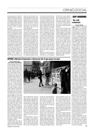 OPINIÓ-SOCIAL
les dones per haver-se “descuidat” i      Barcelona ja els han donat el per-       Una dona amb un alt nivell econò-        del l’article 145, ja que el manteni-
donen el problema per conclòs. Les        mís per uns quants mesos). Consi-        mic, encara que superi els terminis,     ment de qualsevol forma d’avorta-         SALUT I ANARQUISMES
veritats són construïdes a partir de      derem hipòcrites els reiterats mala-     té l’opció de pagar una clínica pri-     ment al codi penal perpetua la vio-
l’hegemonia del poder, sens dubte.
Les feministes italianes, que en els
                                          barismes que està fent el PSOE (i
                                          també el Tripartit) per mantenir una
                                                                                   vada o anar a l’estranger. Cal tenir
                                                                                   en compte que molts casos de mal-
                                                                                                                            lència cap a les dones, amb els
                                                                                                                            conseqüents problemes d’insegure-
                                                                                                                                                                       Un salt
anys 70 lluitaven per la legalització     suposada “pau social”, de manera         formació fetal es detecten més tard      tat i risc cap a la nostra salut. Per     endavant
de l’avortament, utilitzaven una ex-      que, per no irritar als sectors més      de les 22 setmanes, per la qual cosa     tant, exigim un avortament lliure,
pressió molt coherent: “Si el papa        conservadors, s’està buscant un          també s’estaran excloent. Tot això       gratuït i sense cap tipus de limitació             Pep Cara (Berga)
ja hagués avortat, l’avortament
seria sagrat”.
Sembla que el PSOE vol aprovar
                                          “punt intermedi” que res té a veure
                                          amb la lliure elecció.
                                          Aquesta hipotètica llei de terminis
                                                                                   seguirà reproduint la desigualtat
                                                                                   entre les dones amb més i menys
                                                                                   recursos, portant-nos de nou a
                                                                                                                            de terminis.
                                                                                                                            Per tot això, som conscients que
                                                                                                                            aquesta és també una lluita contra
                                                                                                                                                                      A     vui vull dir que —per si algú
                                                                                                                                                                            en dubtava—: sóc proorganit-
                                                                                                                                                                      zació. Durant massa anys les anar-
una nova llei de terminis per l’avor-     (en els quals seria legal avortar),      haver d’avortar en la clandestinitat     el poder, contra el patriarcat i contra   cosindicals i les seves sigles han
tament. No confiem en que l’Estat i       encara que a primera vista pugui         (amb les conseqüències que supo-         l’església integrista. Volem cremar       estat una finalitat en sí mateixes.
les seves lleis capitalistes i patriar-   semblar més aviat “progre”, no té        sa) o recorrent a clíniques privades     les seves esglésies i penjar al Papa!     Això ha potenciat el rebuig, com-
cals puguin suposar un avenç. No          perquè significar cap avanç en l’es-     (a les quals moltes dones no podem       Exigim la despenalització total de        prensible i en gran mesura justifi-
hem d’oblidar que durant els últims       tabliment d’un avortament lliure. El     accedir). No hem d’oblidar que es        l’avortament, sense terminis i gra-       cat, cap a l’organització dins el
5 anys el PSOE ha estat fent un ús        fet que es fixi un marge de temps        torna a deixar en mans de “profes-       tuït. No volem ni més criminalitza-       món anarquista. El resultat ha estat
clarament electoralista de la qüestió     dins el qual les dones podem avor-       sionals” la decisió de si una malfor-    ció, ni més usos electoralistes en-       molt dolent ja que en part en alguns
de l’avortament, així com ha mos-         tar, sent aquests uns terminis con-      mació o un risc per a la dona són        vers els nostres cossos! Que les          llocs l’organtizació (llegeixi’s anar-
trat una reiterada permissivitat en-      crets decidits per legisladors i pro-    motiu o no per a avortar. Som les        nostres vides i sexualitats no siguin     cosindicals) segueix sent una fina-
vers la dreta més rància, atorgant        fessionals, pot significar que moltes    dones les que assumim els riscos         decidides per l’estat, els cures, els     litat en sí mateixa i segueix cre-
total impunitat a les postures ultra-     dones no entrin en aquests terminis      per a la salut, o les que suportem el    metges i psicòlegs, ni per cap            mant gent vàlida en tasques inútils
catòliques de criminalització en-         per diversos motius, i que per tant,     pes econòmic que suposa ser mare;        home! No volem més imposicions            i, d’altra banda, a la resta de l’anar-
vers les dones que volem avortar.         no puguin decidir sobre el seu propi     a més, en tots els casos, és la nostra   ni institucionalització de la nostra      quisme existeix un important re-
Només cal veure que arreu de l’es-        cos. És cert que un 90% dels avor-       decisió si no volem ser mares, ja        salut sexual! No permetrem la per-        buig a organitzar-se. Aquesta fòbia
tat s’ha donat permís als grups an-       taments es realitzen abans de les 14     que qualsevol motiu és igualment         secució de les dones que volem            a organitzar-se més enllà del grup,
tielecció per posar-se davant les clí-    setmanes, però precisament són les       legítim.                                 avortar, nosaltres parim, nosaltres       col·lectiu i/o ateneu ha esdevingut
niques o centres d’atenció a la           dones amb menys recursos les que,        Davant d’això, exigim la sortida in-     decidim! Ni víctimes ni penedides!        exagerada i ha impossibilitat afron-
sexualitat, i així, impedir a les         per motius socioeconòmics diver-         condicional de l’avortament del          Respondrem sempre amb acció i             tar amb força i èxit qüestions com
dones la lliure decisió d’avortar (a      sos, sobrepassen aquests terminis.       Codi Penal, així com l’eliminació        solidaritat feminista.                    l’antirepressió o el suport a presos,
                                                                                                                                                                      tasques defensives en general. Però
                                                                                                                                                                      també ha frenat la propaganda i les
OPINIÓ: Llibertat d'expressió o deixeu-me dir el que penso en pau!                                                                                                    accions (insurrectes o no) i els pro-
                                                                                                                                                                      jectes (progressius i etapistes o no);
    Anna Campanera Reig                                                                                                                                               en definitiva que ha impossibilitat
 mare, mestra i psicopedagoga
                                                                                                                                                                      la coordinació. Opino que cal que
El passat diumenge s'havia convo-                                                                                                                                     els grups i individualitats anarquis-
cat una concentració antiavortista a                                                                                                                                  tes —al marge de les sindicals—
la nostra ciutat de Lleida, de forma                                                                                                                                  ens organitzem, ja. Fugint de fun-
que feministes de diferents col·lec-                                                                                                                                  cionaments farragosos, en base a
tius vam decidir fer una pancarta                                                                                                                                     tot allò que tenim en comú que és
anònima i penjar-la durant el seu                                                                                                                                     molt i afrontant tots els debats que
acte a la plaça Paeria, davant l'A-                                                                                                                                   tenim pendents, això sí mentre ac-
juntament de Lleida, hi posava                                                                                                                                        tuem (sinó no val) i abandonant,
“avortament lliure i gratuït. Volem                                                                                                                                   això també, el tradicional caniba-
decidir per nosaltres mateixes”. La                                                                                                                                   lisme llibertari. Cal aprofitar l’alt
reacció que va aixecar la nostra pe-                                                                                                                                  compromís de moltes de nosaltres i
tita i humil pancarta va ser majús-                                                                                                                                   les afinitats personals aconseguides
cula. Doncs érem unes poques per-                                                                                                                                     en el treball de cooperació dels da-
sones i tres famílies amb infants                                                                                                                                     rrers anys. Ha arribat el moment
molt petits. La colla d'integristes                                                                                                                                   que els específics surtin de les far-
catòlics (no es poden anomenar                                                                                                                                        màcies de nou, aquest cop però,
d'altra manera!) se'ns van llençar                                                                                                                                    amb la mirada posada molt més
com gossos enrabiats al damunt,                                                                                                                                       enllà de les confederacions.
cridant i cridant-nos, quan nosaltres                                                                                                                                 Algú podia pensar que a la revolu-
havíem optat per romandre tran-                                                                                                                                       ció li agraden les crisis, però no té
quil·lament i sense dir res (ni portà-                                                                                                                                perquè ser així. A la crisi econòmi-
vem megàfon) en un racó molt dis-                                                                                                                                     ca l'acompanya la crisi dels grups
cret de la plaça al costat de la                                                                                                                                      que volen un món nou (em nego a
pancarta penjada en la reixa d'una                                                                                                                                    parlar mai més de moviments so-
botiga. Els més bonic que ens van         filles no haguessin de veure com         tres érem poc més d'una desena i         mossos d'esquadra, que per cert,          cials, ni tant sols amb el “mal ano-
dir va ser "asesinos", seguidament        aquests “pares i mares exemplars”        ells passaven de 100. Nosaltres es-      encara esperem que vinguin a man-         menats” davant). En la columna
de “esto es vida, no vosotros” que        perdien els papers i s'apropaven a la    tàvem en silenci en un racó i ells,      tenir a ratlla aquella massa que          que finalment no va sortir al núme-
cridava una senyora senyalant-se la       imatge d'una gran embestida de bú-       des del centre es van dirigir a nosal-   se'ns llançava al damunt. Però es         ro anterior (en va sortir una d’anti-
panxa embarassada, “lleváis perros        fals. Van posar-se davant la nostra      tres en actitud amenaçadora i vio-       clar, molts d'ells eren advocats,         ga ja publicada) deia amb ironia,
pero matáis a los niños”, “muera          pancarta perquè no es pogués llegir      lenta. Ells van ser que ens van          metges, els seus fills anaven amb         que no em molestaven les fallades
Zapatero” que cridaven grans i pe-        i ens van començar a empentar            arrencar la pancarta i ens insultaven    camises ben planxades, les seves fi-      tècniques d'Indymedia Barcelona.
tits (els porten molt ben ensinistra-     mentre continuaven cridant, des-         i amenaçaven.                            lles amb llacets rosa al cap.. Qui ho     Hi he pensat força i penso que de
dets, los pobres!), i innumerables        prés van arrencar-nos la pancarta,       M'agradaria saber, què hagués pas-       havia de pensar que aquesta gent          fet aquest mitjà no és res més que
despropòsits que vam ignorar tot          tres cops; i tres cops la vam tornar a   sat si hagués estat al revés. Si una     perdés els papers tant fàcilment! Ni      una foto parcial però real dels que
intentant mantenir la calma. La           penjar al lloc discret inicial. Final-   colla de joves -tot i que jo fa anys     tant sols un guàrdia urbà com a ser-      diuen ser alternatius al sistema, de-
perla de la seva imaginació se la va      ment, ens la van arrencar de nou i       que passo de la trentena, tinc dos       vei d'ordre!                              mostrant cada dia que no fan res
emportar una senyora que ens cri-         vam optar per deixar-ho córrer i no      carreres i un fill-, com s'entesten a    No em vull ni imaginar què hagués         més que reproduir les lògiques a
dava a mig pam de la cara que “el         caure en la seva provocació i agres-     anomenar-nos els diaris per des-         passat, però, si enlloc de tant mu-       les que diem oposar-nos.
dret a l'avortament l'havia d'haver       sivitat.                                 prestigiar totes les accions que es      dats, aquelles famílies haguessin         Tornant a l'organització, tema im-
tingut la vostra mare abans d'haver-      La premsa lleidatana va recollir, al     fan per canviar i millorar “l'ordre      anat amb xil·laba, els homes amb          portant avui per mi: quan tot tron-
vos tingut a vosaltres”, almenys          meu entendre, d’una manera no            establert” haguéssim estat en el lloc    barbes llargues, i les dones amb          tolla, penso que és el moment de
aquesta parlava català!                   gaire fidedigna, el succés. Doncs es     d'aquelles respectables famílies que     mocadors al cap; enlloc de titular        donar un salt endavant. I per acabar
A diferència d'ells i elles, que en-      donava a entendre que havia estat        criden que “sí a la vida” però que ni    “enfrontaments pel tema de l'avor-        un sentit record pels companys
viaven la canalla a cridar contra no-     una confrontació entre dos parts         tant sols respecten la llibertat d'ex-   tament”, haguessin escrit “integris-      Luís Andrés Edo i Abel Paz que
saltres, les nostres famílies ens vam     iguals i amb actituds semblants.         pressió i les diferències d'opinió.      tes musulmans ataquen joves inde-         ens han deixat aquests darrers
apartar per a que els nostres fills i     Res més lluny de la realitat, nosal-     Em pregunto què haguessin fet els        fensos i blancs”.                         mesos. Salut i anarquia!
                                                                                                                                                                                                          23
Catalunya. Abril-maig de 2009
 