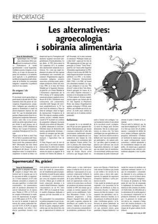 REPORTATGE

                                         Les alternatives:
                                           agroecologia
                                     i sobirania alimentària
      Grup de Petroaliments               després pel que fa a l'emergència del        tall d'exemple val la pena esmentar


L
        'agroecologia (Ae) i la Sobi-     aleshores incipient moviment anti-           el comunicat “Polítiques buides per
        rania Alimentària (SbA) pro-      globalització, d'escala planetària. Un       a plats buits”, signat per les més de
        posen la construcció col·lecti-   any abans, el 1993, havia nascut la          900 organitzacions de base que van
va d'alternatives al model                Via Campesina (VC), la coordina-             participar al Fòrum “Terra Preta”,
agroalimentari i social hegemònic.        dora internacional camperola de re-          paral·lel a la Cimera sobre Seguretat
Ambdues nocions s'originen a la pe-       ferència. Tot i tenir una major im-          Alimentària organitzada per la ONU
rifèria, en el marc de processos po-      plantació als països del Sud, aquesta        a Roma el mes de juny del 2008. Per
pulars de resistència a la modernit-      coordinadora està constituïda per            mitjà d'aquest document van respon-
zació agrícola i a la globalització       centenars d'organitzacions pageses,          sabilitzar a la ONU, a les Institu-
neoliberal protagonitzats pels deshe-     comunitats indígenes, jornalers              cions Financeres Internacionals
retats de la Història: les comunitats     sense terra, col·lectius rurals i petits i   (BM i FMI) i a la OMC de l'actual
indígenes i camperoles i la població      mitjans productors d'arreu del món.          crisi alimentària mundial, a la vega-
rural en el seu conjunt.                  L'any 1996, en el marc del Fòrum             da que rebutjaven el seu nou “Pla
                                          Mundial per la Seguretat Alimenta-           d'Acció” contra la fam (“més libera-
Els orígens i els                         ria paral·lel a la Cimera Mundial de         lització agreujarà les causes de la
precursors                                l’Alimentació organitzada per la             crisi enlloc d'aportar solucions”) i
                                          FAO a Roma, la VC plantejà públi-            insistien en les demandes de la SbA.
El moviment social agroecològic es        cament per primera vegada la reivin-         A l'Estat espanyol, diverses organit-
gestà durant la dècada dels 80 a llati-   dicació de la SbA. D'aleshores ençà,         zacions pageses que formen part de
noamèrica fruit d'un procés de con-       contracimera rere contracimera,              VC han impulsat la Plataforma
vergència d'organitzacions campe-         coincidint amb l'apogeu del movi-            Rural, una aliança d'organitzacions
roles i indígenes que coincidien en       ment antiglobalització, la VC ha             agràries, ecologistes i ONGds, entre
oposar-se frontalment al model de         estat l'actor de referència a l'hora de      d'altres, que treballen per tal de con-
desenvolupament imposat des del           dotar de contingut i situar en l'agen-       servar i en molts casos restituir un
nord. Tot i que les principals prota-     da internacional l'exigència de la           món rural viu en el malmès territori
gonistes d'aquest procés foren les or-    SbA. Per mitjà de constants mobilit-         peninsular.
ganitzacions camperoles llatinoame-       zacions, accions i trobades interna-
ricanes, entre elles va ser present       cionals la VC ha donat veu a milions         Definicions                               posta a l'actual crisi ecològica i so-       retornar el poder a l'àmbit de la co-
també una petita representació euro-      de camperoles i indígenes i ha tractat                                                 cial tractant de restituir el curs alterat   munitat.
pea d'entre la qual destaca, per al       d'incidir en les esferes de l'alta políti-   El concepte Ae va ser introduït als       de la coevolució social i ecològica.         D'acord amb la definició que ha
nostre context, el SOC (Sindicato de      ca global, denunciant la nocivitat i         anys 80 per uns pocs agrònoms dis-        La noció Ae integra, però, diverses          estat desenvolupada per VC, la SbA
Obreros del Campo) d'Andalusia,           l'absoluta manca de democràcia del           sidents llatinoamericans que havien       dimensions. Des de la ciència agro-          és el dret que tenen tots els pobles,
considerat l'introductor de l'Ae a Eu-    sistema agroalimentari dominant, i           començat a redescobrir el valor dels      nòmica és entesa com “les bases              nacions i comunitats de definir les
ropa.                                     insistint en consignes que han esde-         coneixements tradicionals emprats         científiques per una agricultura eco-        seves pròpies polítiques agrícoles,
Aquest cicle de lluita es tancà l'any     vingut clàssiques, com ara “l'ali-           per les cultures camperoles per a au-     lògica”; des de les ciències socials es      pesqueres, alimentàries i d'ordena-
94 a la Selva Lacandona amb l'aixe-       mentació i l'agricultura fora de             toabastir-se dels mitjans de vida         defineix com “una nova epistemolo-           ció territorial de manera que aques-
cament del moviment neozapatista,         l'OMC”.                                      sense degradar els ecosistemes dels       gia participativa i de caràcter polí-        tes siguin ecològicament, social,
l'actor social clau, juntament amb el     Al llarg d'aquest camí de més de             que depenen. Podem definir l'Ae           tic”; per últim, quan és portada a la        econòmica i cultural apropiades a
MST (Movimento dos Sem Terra)             quinze anys, el moviment camperol            com la pràctica d'un desenvolupa-         pràctica pot esdevenir una escola            les circumstàncies úniques de cada
de Brasil i la Via Campesina, en la       internacional ha sabut teixir sòlides        ment local endogen basat en l'econo-      d'agricultura alternativa a la vegada        poble, i de manera que es garanteixi
configuració del discurs i la praxis      aliances amb innumerables organit-           mia camperola i dut a terme per           que una potent eina de transforma-           una alimentació sana, suficient i cul-
antagònics rurals. La irrupció del ne-    zacions de sectors no pagesos de la          mitjà de formes d'acció social            ció sociocultural i política que trenca      turalment adequada a tota la pobla-
ozapatisme va marcar un abans i un        societat civil d'arreu del planeta. A        col·lectiva que busquen donar res-        les estructures de poder existents per       ció.



Supermercats? No, gràcies!
      Grup de Petroaliments               s'està produint un procés de substi-         millors preus i, a més, estalviarem       preses com Danone o Nestlé han de            model de consum de producte ma-

P   oca gent es pregunta on anar a
    comprar el menjar? Hem inte-
rioritzat tant la resposta que no hi
                                          tució del model de comercialitza-
                                          ció: de l'establiment petit de propie-
                                          tat familiar al model de gran cadena
                                                                                       temps al trobar-ho tot en un sol es-
                                                                                       tabliment. I precisament en la con-
                                                                                       centració empresarial trobarem la
                                                                                                                                 cedir davant l'evidència que només
                                                                                                                                 es pot arribar a les neveres de les
                                                                                                                                 nostres cases a través dels super-
                                                                                                                                                                              nufacturat totalment anònim en el
                                                                                                                                                                              que els consumidors i consumido-
                                                                                                                                                                              res dipositen la seva confiança en
ha cap mena de dubte: al supermer-        de distribució i comercialització            clau de volta que explica l'impacte       mercats, la capacitat de negociació          una marca i no en la relació perso-
cat. A l'estat espanyol, el 62% dels      que, com a tal, requereix una potent         de la gran distribució. Progressiva-      d'empreses familiars o petits pro-           nal amb els botiguers i botigueres.
aliments consumits es compren en          inversió. Alhora que el nombre de            ment els supermercats s'estan con-        ductors és nul·la.                           El consum de productes de l'altra
una gran superfície. La relació dels      locals comercials destinats a la             vertint en la nostra única via d'accés    L'únic model de producció que pot            punta del món fora de temporada,
consumidors i les consumidores            venda al detall d'aliments i begudes         als productes de primera necessitat.      respondre a les necessitats de les           la implantació de monocultius i la
amb els productes alimentaris ha          s'incrementava en un 8% entre                Gairebé un 40% del menjar que es          cadenes de distribució es basa en            destrucció dels sistemes de produc-
canviat radicalment en els darrers        2001 i 2005 en el conjunt de l'estat,        compra en territori espanyol s'ad-        l'economia d'escala i la fabricació          ció tradicionals, les dificultats per a
anys. Mentre el 1995, el 35,5% de         el nombre d'empreses dedicades a             quireix en tres establiments: Carre-      massiva de béns de consum. I això            la subsistència de la petita pagesia i
les compres d'alimentació es realit-      aquesta activitat descendia en un            four, Mercadona i Eroski. La im-          requereix una agricultura i una ra-          la concentració empresarial en la
zaven als supermercats, la propor-        6% .                                         plantació progressiva i eficaç            maderia intensives basades en la             producció d'aliments, els embalat-
ció el 2006 pujava al 45,5%. A l'al-      Els consumidors i les consumidores           d'aquest oligopoli dóna cada cop          mecanització, la utilització de pesti-       ges i la generació de residus que
tra cara de la moneda, la quota de        es podrien preguntar en què els per-         més poder a aquestes empreses de          cides i fertilitzants químics i la fa-       se'n deriva, etc., responen a l'adap-
mercat del comerç tradicional bai-        judiquen aquests canvis. Sobretot            distribució per establir les seves        bricació de pinsos industrials; un           tació del sistema productiu a les
xava del 35,6% al 28,8% en aquest         davant les grans campanyes publi-            normes i imposar les seves condi-         procés d'embalatge i una refrigera-          conveniències logístiques i econò-
mateix període. Les xifres i l'evi-       citàries que ens han deixat ben clar         cions a les persones consumidores i       ció que permetin moure grans                 miques de les grans cadenes de dis-
dència quotidiana mostren com             que al supermercat hi trobarem els           als productors i productores. Si em-      quantitats a llargues distàncies; i un       tribució.
 4                                                                                                                                                                                   Catalunya. Abril-maig de 2009
 
