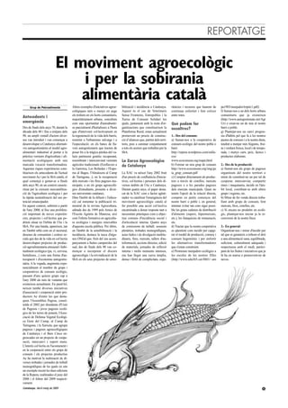REPORTATGE


                           El moviment agroecològic
                               i per la sobirania
                               alimentària català
                                         Altres exemples d'iniciatives agroe-     bilització i incidència a Catalunya.      riències i recursos que haurem de        pa1903/menjador/triptic1.pdf).
      Grup de Petroaliments
                                         cològiques més o menys en auge           Aquest és el cas de Veterinaris           continuar enfortint i fent créixer       f) Sumar-nos a un dels horts urbans
                                         els trobem en els horts comunitaris,     Sense Fronteres, Entrepobles i la         entre totes.                             comunitaris que ja existeixen
Antecedents i
                                         majoritàriament urbans, concebuts        Xarxa de Consum Solidari les                                                       (http://www.autogestionate.net/Agr
emergència                               com una oportunitat d'autoabastir-       quals, juntament amb la resta d'or-       Què podem fer                            Ur) o crear-ne un de nou al nostre
Des de finals dels anys 70, durant la    se parcialment d'hortalisses a l'hora    ganitzacions que constitueixen la         nosaltres?                               barri o poble.
dècada dels 80 i fins a mitjans dels     que d'intervenir col·lectivament en      Plataforma Rural, estan actualment                                                 g) Plantejar-nos un canvi progres-
90, un ampli ventall d'actors diver-     la regeneració de la vida dels barris,   promovent un procés de construc-          1.- Des del consum:                      siu d'hàbits pel que fa a les nostres
sos van introduir i van començar a       resistint a l'urbanisme salvatge i a     ció d’aliances que, partint dels terri-   a) Sumar-nos a la cooperativa de         pautes de consum i a la nostra dieta,
desenvolupar a Catalunya alternati-      l'especulació; en els bancs de lla-      toris, posi a caminar conjuntament        consum ecològic del nostre poble o       tendint a menjar més llegums, frui-
ves autogestionàries al model agro-      vors autogestionaris que tracten de      a tots els sectors que treballen per la   barri.                                   ta i verdura fresca, local i de tempo-
alimentari industrial al portar a la     posar fre a la tràgica pèrdua del va-    SbA.                                      http://repera.wordpress.com/enlla-       rada, i menys carn, peix, làctics i
pràctica versions d'agricultura i ali-   luós patrimoni genètic recuperant,                                                 cos/                                     productes elaborats.
mentació ecològiques amb una             resembrant i intercanviant varietats     La Xarxa Agroecològica                    www.ecoconsum.org/mapa.html
marcada vocació transformadora.          agrícoles tradicionals (Ecollavors a     de Catalunya                              b) Formar un nou grup de consum          2.- Des de la producció:
Aquestes riques experiències cons-       la Garrotxa, Les Refardes i l'Espo-                                                http://www.ecoconsum.org/img/gu          a) Sumar-nos als grups de pagesos
titueixen els antecedents de l'actual    rus al Bages, l'Almàixera al Camp        La XAC va néixer l'any 2002 fruit         ia_grup_consum.pdf                       organitzats del nostre territori o
moviment Ae i per la SbA català, el      de Tarragona...); en la recuperació      d'un procés de confluència d'inicia-      c) Comprar directament als produc-       mirar de constituir-ne un per tal de
qual començà a gestar-se a finals        dels mercats i les fires pageses mu-     tives, col·lectius i persones dels di-    tors a través de cistelles, mercats      cooperar, intercanviar, compartir
dels anys 90, en un context caracte-     nicipals; o en els grups agroecolò-      versos àmbits de l'Ae a Catalunya.        pagesos o a les parades pageses          eines i maquinaria, incidir en l'àm-
ritzat per la creixent mercantilitza-    gics d'estudiants, presents a diver-     Durant quatre anys, el paper desta-       dels mercats municipals. Quan no         bit local, coordinar-se amb altres
ció de l'agricultura ecològica i per     ses universitats catalanes.              cat de la XAC com a factor agluti-        tenim l'opció de la relació directa,     grups i regions, etc.
la ràpida neutralització del seu po-     Dins l'àmbit de la difusió i l'educa-    nador va catalitzar l'emergència del      comprar en petits comerços del           b) Mirar de fer venda directa treba-
tencial emancipador.                     ció cal esmentar la publicació tri-      moviment agroecològic català al           nostre barri o poble i, en general,      llant amb grups de consum, fent
En aquest context, sobretot a partir     mestral de la revista Agrocultura,       fer possible una acció col·lectiva        intentar evitar tan com sigui possi-     mercats, fires, cistelles, etc.
de l'any 2000, té lloc una prolifera-    editada des de 1999 pels Amics de        encaminada a donar resposta tant a        ble les grans cadenes de distribució     c) Si encara no produïm en ecolò-
ció important de noves experièn-         l'Escola Agrària de Manresa, així        necessitats pràctiques com a objec-       d'aliments (supers, hipermercats,        gic, plantejar-nos iniciar ja la re-
cies, projectes i col·lectius que po-    com l'oferta formativa en agricultu-     tius comuns d'incidència social i         etc.), les franquícies de restauració,   conversió de la nostra finca
dríem situar en l'òrbita de l'Ae i la    ra ecològica i energies renovables       d'articulació interna. Quatre anys        etc.
SbA. Per una banda, apareixen, tan       d'aquesta escola pública. Per últim,     de comissions de treball, sessions        d) Tractar que la nostra cooperativa     3.- En general:
en l'àmbit urbà com en el neorural,      en l'àmbit de la sensibilització i la    plenàries, trobades monogràfiques,        es qüestioni com incidir per capgi-      Organitzar-nos i mirar d'incidir per
desenes de comunitats i centres so-      incidència, destaca la tasca d'algu-     actes lúdics i de divulgació multitu-     rar el model de producció, comerç i      tal que es garanteix a tothom el dret
cials que des de la vida en col·lectiu   nes ONGd que, fruit del seu acom-        dinaris, fires, mercats, tallers d'au-    consum hegemònic i per enfortir          a una alimentació sana, equilibrada,
desenvolupen projectes de produc-        panyament a lluites camperoles del       toformació, accions directes, edició      les alternatives transformadores         suficient, culturalment adequada i
ció agroalimentaria artesanal i habi-    sud, des de finals dels 90 van co-       de materials, jornades de reflexió        que s'estan construint.                  respectuosa amb el medi, partici-
tualment ecològica (pa, vi, cervesa,     mençar a incorporar el discurs           interna i molts moments intensos,         e) Promoure menjadors ecològics a        pant de les lluites i iniciatives que ja
hortalisses...) com una forma d'au-      agroecològic i la reivindicació de la    ens han llegat una xarxa àmplia,          les escoles de les nostres filles        hi ha en marxa o promovent-ne de
tocupació i d'economia autogestio-       SbA en els seus projectes de sensi-      densa i fèrtil de complicitats, expe-     (http://www.edu365.cat:8801/~am          noves.
nària. A la vegada, augmenta expo-
nencialment el nombre de grups i
cooperatives de consum ecològic,
passant d'uns quinze grups cap a
l'any 2000 als més de vuitanta que
existeixen actualment. En paral·lel,
neixen també diverses iniciatives
d'associació i cooperació entre pro-
ductors Ae d'entre les que desta-
quen l'Assemblea Pagesa, consti-
tuïda el 2002 per dissidents d'Unió
de Pagesos i joves pagesos ecolò-
gics de les terres de ponent, l'Asso-
ciació de Defensa Vegetal Ecològi-
ca Gent del Camp, al Camp de
Tarragona, i la Xarxeta, que agrupa
pagesos i pageses agroecològiques
de Catalunya i el Baix Cinca en-
grescades en un projecte de coope-
ració, intercanvi i suport mutu.
L'interès col·lectiu en l'acostament i
en la cooperació entre els grups de
consum i els projectes productius
Ae ha motivat la realització de di-
verses trobades i jornades de treball
monogràfiques de les quals en són
un exemple recent les dues edicions
de la Repera, realitzades el juny del
2008 i el febrer del 2009 respecti-
vament.
Catalunya. Abril-maig de 2009                                                                                                                                                                             5
 
