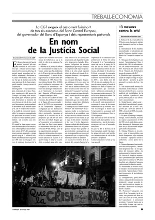 TREBALL-ECONOMIA
                    La CGT exigeix el cessament fulminant                                                                                                        13 mesures
                de tots els executius del Banc Central Europeu,                                                                                                  contra la crisi
       del governador del Banc d’Espanya i dels representants patronals                                                                                             Secretariat Permanent CGT



                              En nom                                                                                                                             1.- Reducció de la jornada laboral a
                                                                                                                                                                 35 hores sense disminució salarial,
                                                                                                                                                                 amb eliminació total de les hores
                                                                                                                                                                 extres.


                        de la Justícia Social                                                                                                                    2.- Internalització de les plantilles
                                                                                                                                                                 externalitzades o subcontrates per
                                                                                                                                                                 part de l’empreses matrius i conso-
                                                                                                                                                                 lidació de l’ocupació temporal en
 Secretariat Permanent de CGT           majoria dels assalariats en l’actual    tants rebaixes de les cotitzacions       implantació de la contractació con-     fixa.
                                        mercat de treball ni és car, ni és      empresarials a la Seguretat Social i     juntural com la forma més estesa        3.- Derogació de la legislació que


E
        l desenvolupament d’aquest      rígid, és a dir, és un contracte d’u-   a les progressives baixades d’im-        d’ocupació i a l’acomiadament           permet l’acomiadament lliure i
        període “decretat” pel capi-    sar i llençar.                          postos, s’afegeixen les mesures          sense cap cost o de menys de 30         abolició dels ERO, la subcontracta-
        tal mundial de crisi econò-     La debilitat en la protecció enfront    adoptades pel govern per finançar        dies per any de treball. Tots els       ció, els contractes temporals i les
mica per a efectuar un nou reajus-      de l’acomiadament ha estat i és l’e-    les empreses amb major responsa-         anys desapareixen milions de con-       ETT. Anul·lació dels articles 52d i
tament en l’economia global que li      lement central que ha predominat        bilitat en la crisi actual; injectant    tractes, pel simple fet d’acabar-se.    56 de l’Estatut dels Treballadors
permeti seguir acumulant més be-        en els 30 anys de relacions laborals    milers de milions a la banca, als xi-    Cal tenir en compte els contractes      segons la campanya de ILP.
neficis, empobrint i disciplinant a     “democràtiques”. El procés de des-      ringuitos financers, a les empreses      temporals, els de temps parcial, els    4.- Flexibilitat per a qui treballa, in-
la classe treballadora, torna a dei-    regularització des de l’Estatut dels    constructores, etc.                      indefinits d’acomiadament barat,        cloent els temps de viatge en la jor-
xar clar que la decència mai no ha      Treballadors de 1980, fins a l’últi-    La concepció ideològica d’aques-         les ETT… sens dubte, més del            nada laboral, i permetre la gestió
estat patrimoni de la classe empre-     ma reforma laboral (Llei 43/2006        tes polítiques té la seva arrel en       50% de tots els assalariats. En ter-    personal i col·lectiva de l’oci i les
sarial mundial, i menys encara de       per a la millora del creixement i de    l’argument desenvolupat l’any            mes de costos, segons la Central de     cures.
l’espanyola.                            l’ocupació), ha normalitzat i ins-      1943 per un analista econòmic que        Balanços del Banc d’Espanya els         5.- Tota empresa amb amenaça de
Durant gairebé 14 anys ininterrom-      taurat una ideologia antidemocràti-     deia “en una societat sense risc de      indemnitzatoris per acomiada-           tancament, deslocalització o ERO
puts, empresaris de tot tipus: finan-   ca en l’empresariat i la classe polí-   pèrdua de l’ocupació, l’acomiada-        ments i jubilacions anticipades de      ha de possibilitar la seva cessió en
cers, constructors, dels sectors de     tica i financera: a l’Estat espanyol    ment no ocuparia un paper discipli-      les empreses només suposen el 5%        usdefruit als treballadors, de la
l’energia, del camp, dels serveis,      l’ocupació conté pocs drets.            nant i, encara que tal societat gene-    de les seves despeses en salaris. De    seva viabilitat i producció, amb
han pastat grans beneficis que han      Ara, des de la UE (Banc Central         rés uns majors beneficis                 què estan parlant, doncs?               ajuda pública per al seu reflota-
anat directament a mantenir les         Europeu), des del Banc d’Espanya        empresarials que un sistema de li-       Busquen la flexibilitat absoluta; és    ment i assessorament.
seves formes de vida de rics o molt     en la figura del seu governador i       beralisme –laissez faire– debilitaria    a dir, que els estats assumeixin di-    6.- Renda bàsica o salari social –
rics. Incrementant les desigualtats i   des de la CEOE com representant         la posició social del patró”.            rectament els costos de les minses      individual i incondicional- garanti-
la descohesió en la societat espan-     de tot l’empresariat “espanyol”,        El xantatge a què es sotmet els tre-     indemnitzacions ja existents; trac-     da i universal per a totes i tots,
yola, són els responsables directes-    acompanyats per les declaracions        balladors pel manteniment de l’o-        tant d’aconseguir el mateix que         quantia per a atur mai inferior al
d’un model de creixement insoste-       d’altres estructures patronals secto-   cupació, resulta no només injust,        l’empresariat va aconseguir amb         SMI i elevació del SMI al conside-
nible, les negatives conseqüències      rials o territorials, s’amenaça al      sinó que ha de ser considerat com        l’absolut acomiadament lliure a         rat com salari digne.
del qual sobre la societat, la salut,   conjunt de la societat des de la        el major acte de violència exercida      l’Estat espanyol.                       7.- Els preus d’habitatge, transport,
el clima o el medi ambient, pateix-     perspectiva que ells són els amos       sobre qualsevol ésser humà, a qui        Que ara l’estat a través d’una llei,    energia, vestit i aliments, mai han
tothom i són en molts casos irre-       dels llocs de treball. Exigint que      es nega el dret primer i elemental:      financiï amb diners públics les in-     de superar conjuntament el 60%
versibles.                              se’ls garanteixi un acomiadament        el de viure i fer-ho dignament.          demnitzacions o part de les indem-      del SMI o de la renda bàsica garan-
El capital ha basat aquest creixe-      més barat (no lliure, doncs aquest      Aquesta violació dels drets humans       nitzacions del cost d’acomiada-         tida, destinant els habitatges nous
ment desorbitat dels seus beneficis,    és absolutament lliure des de la re-    fonamentals hauria de ser perse-         ment lliure.                            buits als qui ho necessiten mitjan-
en la sobreexplotació dels treballa-    forma del PP del 2001), a canvi de      guida d’ofici pel fiscal general i el    El que s’ha dit: ni decència, ni de     çant crèdits sense interès.
dors: entorn al 50% dels assalariats    no seguir destruint ocupació.           govern de torn, i acomiadar els qui      bon tros justícia social. Cal aturar-   8.- Eliminar l’interès en els prés-
tenen contracte temporal o a temps      Aquestes declaracions són expres-       són els responsables que no es crei      los perquè són molt, molt perillo-      tecs, i crear la banca pública, que
parcial i prop de 11 milions d’assa-    sió de la voluntat empresarial, in-     riquesa suficient i es reparteixi dig-   sos: atempten contra la vida de les     faciliti finançament a qui realment
lariats perceben un salari mig anual    tentant efectuar un segrest en el       nament per a totes les persones.         persones i del planeta.                 el necessita i a projectes socials i
de 1.000 euros en 14 pagues. Lla-       qual l’ostatge és tota la societat.     Les successives reformes de la le-       Contra la injustícia: fa falta ja una   ambientals. Control públic de la
vors el contracte dominant de la        Això es produeix quan a les cons-       gislació del contracte han dut a la      vaga general                            banca.
                                                                                                                                                                 9.- Desenvolupament i universalit-
                                                                                                                                                                 zació dels serveis públics, i abarati-
                                                                                                                                                                 ment progressiu fins a la seva gra-
                                                                                                                                                                 tuïtat del transport públic, els
                                                                                                                                                                 medicaments i el material escolar.
                                                                                                                                                                 10.- Gravar els beneficis empresa-
                                                                                                                                                                 rials i patrimonials i les operacions
                                                                                                                                                                 especulatives i destinar el 50% dels
                                                                                                                                                                 beneficis nets (després d’impostos
                                                                                                                                                                 i reinversions) a objectius socials.
                                                                                                                                                                 11.- Incrementar la inversió social,
                                                                                                                                                                 el transport i les infraestructures de
                                                                                                                                                                 proximitat, l’agroecologia i l’elimi-
                                                                                                                                                                 nació progressiva de les indústries
                                                                                                                                                                 contaminants.
                                                                                                                                                                 12.- Reorganització, gestió demo-
                                                                                                                                                                 cràtica i autogestió dels sistemes de
                                                                                                                                                                 producció i consum a escales lo-
                                                                                                                                                                 cals, amb inversió en energies re-
                                                                                                                                                                 novables i desinversió en energies
                                                                                                                                                                 fòssils i nuclears.
                                                                                                                                                                 13.- Promoure l’autogestió com
                                                                                                                                                                 mitjà i fi en l’economia i en la so-
                                                                                                                                                                 cietat, com garantia dels drets so-
                                                                                                                                                                 cials i de la cura de la vida, enfront
                                                                                                                                                                 de l’especulació i el creixement
                                                                                                                                                                 econòmic. Consumir menys per a
                                                                                                                                                                 viure millor. Avançar cap a una so-
                                                                                                                                                                 cietat solidària i sostenible.
Catalunya. Abril-maig 2009                                                                                                                                                                             7
 