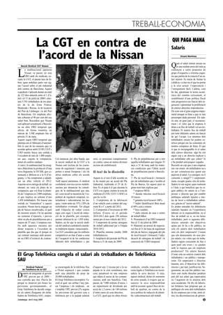 TREBALL-ECONOMIA
                                                                                                                                                                QUI PAGA MANA
                    La CGT en contra de                                                                                                                         Salaris
                    l’acord de la Nissan                                                                                                                                  Vicent Martínez



   Secció Sindical CGT Nissan                                                                                                                                   Q     uan el salari mínim encara no
                                                                                                                                                                      és una realitat arreu del món ja


L
         a multinacional japonesa                                                                                                                               comencen a sortir propostes de
         Nissan va pactar un nou                                                                                                                                grups d’esquerra o extrema esque-
         ERO amb els sindicats, ex-                                                                                                                             rra que parlen de la creació d’un sa-
cepte la CGT, el passat mes de fe-                                                                                                                              lari màxim. Es tracta de limitar la
brer, quan ambdues parts van sig-                                                                                                                               cobdícia i evitar tot el que ha portat
nar l’acord sobre el pla industrial                                                                                                                             a la crisi actual: l’especulació i
dels centres de Barcelona. Aquest                                                                                                                               l’enriquiment fàcil. Caldria, com
expedient s’aplicarà durant un total                                                                                                                            ho fan, qüestionar la teoria econò-
de 122 dies naturals entre el 1 d’a-                                                                                                                            mica del continu creixement, el
bril i el 31 de juliol de 2009 i afec-                                                                                                                          restabliment d’una política fiscal
tarà 3.783 treballadors de les plan-                                                                                                                            més progressiva (en funció dels in-
tes de la de Zona Franca,                                                                                                                                       gressos) i qüestionar la proliferació
Montcada i Reixac, la de recanvis                                                                                                                               de càrrecs directius improductius.
del Prat de Llobregat i la del Port                                                                                                                             Els sous son el gran enigma empre-
de Barcelona. Els empleats afec-                                                                                                                                sarial amagat en base a que es una
tats cobraran el 90 per cent del seu                                                                                                                            presumpta dada personal. Els sala-
salari brut. Recordem que Nissan                                                                                                                                ris són, en gran part, el reconeixe-
està aplicant actualment a Barcelo-                                                                                                                             ment i el valor que la empresa li
na un altre ERO temporal que                                                                                                                                    dóna a un lloc de treball i al seu tre-
afecta, de forma rotatòria, un                                                                                                                                  ballador. El mateix lloc de treball
màxim de 3.500 empleats fins al                                                                                                                                 pot tenir diferents salaris en funció
pròxim 31 de març.                                                                                                                                              de qui l’ocupe. Les nòmines dels
Aquest segon ERO temporal que                                                                                                                                   treballadors encara les podem co-
planteja ara el fabricant d’automò-                                                                                                                             nèixer perquè ens les comenten els
bils és una de les mesures que va                                                                                                                               nostres companys de feina. El que
acordar aplicar amb CCOO, UGT i                                                                                                                                 sí que és inexpugnable és el salari
USO mentre busca una sortida a                                                                                                                                  dels càrrecs directius: algú ha vist
l’excedent de més de 1.400 emple-                                                                                                                               algun cop a un directiu explicar a
ats que, segons la companyia,            Cal remarcar, per altra banda, que     això, es posiciona completament        6- Pla de prejubilacions per a tots      un treballador allò que cobra? Si
tenen els centres catalans.              la secció sindical de la CGT a la      en contra i posa en marxa diverses     aquells treballadors que tinguin 55      s’ha produït serà poques vegades.
A canvi, la multinacional ha assig-      Nissan està exclosa de les comis-      accions de mobilització.               anys a 31 de març amb les matei-         Recordo un cop que a una empresa
nat a Barcelona la producció d’una       sions de seguiment i reunions que                                             xes condicions que l’últim acord         ens van reunir als treballadors un a
nova furgoneta, la NV200, que co-        porten a terme l'empresa i els els     El text de la discòrdia                de prejubilacions pactat a Barcelo-      un per comunicar-nos quant ens
mençarà a fabricar-se a la fi d’en-      altres sindicats sobre els acords                                             na.                                      pujaven el salari. La consigna: no li
guany, i s’ha compromès a adjudi-        signats.                               Aquest és el text d’allò acordat en    7- Pla de recol·locació i formació       comentis a ningú!!! I sorprenent-
car un altre vehicle el 2012.            Amb aquest panorama, el sindicat       la 8a reunió per un acord del Pla      per als treballadors que s’acullin al    ment, excepte quatre, tots els treba-
Aquesta nova càrrega de treball, no      confederal convoca noves mobilit-      Industrial, realitzada el 25 de fe-    Pla de Baixes. En aquest punt en         lladors la van seguir, quan realment
obstant, no varia els plans de la        zacions per denunciar les estratè-     brer. És el punt 4 el que decanta la   grans trets han explicat que:            a l’únic a qui beneficia que no si-
companyia, que vol fixar la planti-      gies de la multinacional que són,      CGT a no signar, mentre la resta de       * empresa MOA                         guin públics els salaris és a l’em-
lla de l’empresa en 2.800 empleats,      tal i com recull la memòria de l’ex-   sindicats (CCOO, UGT i USOC) sí           * durada màxima recol·locació         presari o directiu que pot establir
el que implica un sobrant d’uns          pedient de regulació temporal, ex-     que ho va fer.                         18 mesos                                 polítiques salarials injustes o trac-
1.450 treballadors. Per buscar una       ternalitzar i subcontractar les tas-   1- Compromís de la fabricació             * garantia recol·locació 100%         tes de favor a treballadors submi-
sortida no "traumàtica" a aquest         ques, i tenir entre un 15% i 20% de    d’un vehicle com a mínim del seg-         * Salari Qualificació Brut anual      sos, gràcies al “secret salarial”.
excedent, Nissan havia engegat un        treballadors eventuals. Tot plegat     ment B o C a partir del 2012.          el 80% com a mínim                       Es poden entendre les diferències
pla de baixes incentivades, al qual      amb l'objectiu de reduir costos        2- Compromís d’inversions de 400          * llocs estables                      salarials basades en l’experiència
de moment només s’hi ha apuntat          sigui com sigui. L’acord de reduc-     milions d’euros en el període             * ràdio màxim de casa o centre        laboral, en la responsabilitat, en el
un centenar d’operaris, i preveu         ció de la plantilla, per exemple,      2010-2012 dels quals 250 milions       de treball 60km                          lloc de treball en si, en les hores
obrir un pla de prejubilacions per a     permet rebaixar-la en 1.450 treba-     serien per al nou vehicle del 2012.    8- Presentació d’un ERO temporal         treballades, però si aquestes dife-
majors de 55 anys. L'empresa con-        lladors, un fet que la secció sindi-   3- Compromís de portar càrregues       fins al 31 de juliol de 2009.            rències salarials són objectives
fia amb aquestes mesures per             cal del sindicat confederal conside-   de treball addicional per a l'impàs    9- Mantenir un procés de negocia-        quina por hi ha a fer públics, no
donar resposta a l’excedent de           ra totalment injusta i innecessària.   2010-2012.                             ció fins al 31 de març de seguiment      sols els salaris dels treballadors
plantilla que diu que té perquè en       La CGT considera que les millores      4- Plantilla mínima estable 2800       del pla de baixes, engegada del pla      sinó els dels empresaris? Creuen
cas contrari amenaça amb presen-         competitives no han d’anar a costa     treballadors/es.                       de recol·locació i formació, l’adju-     que són desmesurats els seus pro-
tar un ERO d’extinció de contrac-        de l’ocupació ni de les condicions     5- Ampliació del període del Pla de    dicació de càrregues de treball i la     pis salaris i no volen que els treba-
tes.                                     laborals dels treballadors i, per      Baixes a 31 de març de 2009.           concreció de l’ERO temporal.             lladors siguin conscients de fins a
                                                                                                                                                                quin punt són avars i es queden
                                                                                                                                                                amb la riquesa que els empleats
                                                                                                                                                                produeixen? Els salaris haurien
El Grup Telefónica congela el salari als treballadors de Telefónica                                                                                             d’estar sota un estricte control dels
                                                                                                                                                                treballadors i ser públics i transpa-
SAU                                                                                                                                                             rents. Els empresaris o directius
                                                                                                                                                                haurien, així, d’objectivar les dife-
        Sindicat Federal                 sa encarregada de la telefonia fixa    d’aquest any. L’excusa per a la no     sindicals, estudia emprendre ac-         rències i, per tant, justificar-les. Se-
     de Telefónica de la CGT             a l'Estat espanyol i que compta        pujada és la crisi econòmica, una      cions legals si Telefónica no recon-     gurament, un cop fets públics veu-

D     esprés de preguntar al govern
      l’IPC previst per al 2009 –
una consulta que mai s'havia fet
                                         amb una plantilla de prop de
                                         28.000 treballadors.
                                         El Grup Telefónica incompleix l’a-
                                                                                cosa paradoxal en una empresa
                                                                                que lidera el sector de les comuni-
                                                                                cacions, amb uns beneficis, l’any
                                                                                                                       sidera la seva decisió. A més,
                                                                                                                       aquest sindicat, donat els moments
                                                                                                                       de crisis actuals, li exigeix que as-
                                                                                                                                                                ríem com molts directius perdrien
                                                                                                                                                                part del seu salari que repercutiria
                                                                                                                                                                en l’augment de la nòmina dels
perquè es donaven per bones les          cord al qual van arribar l’any pas-    passat, de 7.000 milions d’euros, i    sumeixi la seva responsabilitat          seus assalariats. De fet, els laboris-
previsions governamentals-, el           sat l’empresa i els sindicats, on      un repartiment de dividends per        amb la societat i generi llocs de tre-   tes britànics han proposat que es
Grup Telefónica ha decidit conge-        s’establia l’IPC previst (2% segons    acció de 1,5 euros i de 140 milions    ball de qualitat, en contra de la        publiquin els sous dels treballadors
lar els salaris d'enguany als treba-     les previsions del govern) com a       d’entre euros els seus directius.      seva política de reducció de planti-     de les empreses per evitar, entre al-
lladors de Telefònica SAU, empre-        referència per a la pujada salarial    La CGT, igual que les altres forces    lla i subcontractació del treball.       tres, les discriminacions de gènere.
Catalunya. Abril-maig 2009                                                                                                                                                                           9
 