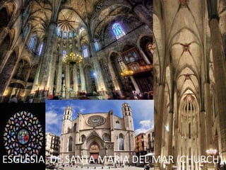 ESGLÈSIA DE SANTA MARIA DEL MAR (CHURCH)
 