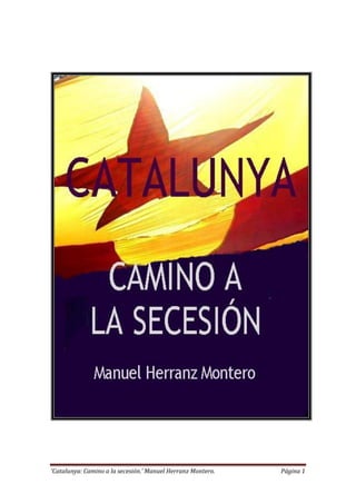 ‘Catalunya: Camino a la secesión.’ Manuel Herranz Montero.

Página 1

 
