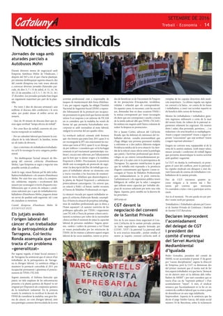 CatalunyA
SETEMBRE DE 2016
Treball · Economia - 14
Notícies sindicals
Jornades de vaga amb
aturades parcials a
Autobusos Mohn
Durant diversos mesos de negociació amb
l’empresa Autobuos Mohn de Viladecans, i
després del NO a tot el que s’havia plantejat,
per intentar desbloquejar aquesta situació, des
del comitè d’empresa ens vam veure abocats
a convocar diverses jornades d’aturades par-
cials, els dies 5, 7 i 15 de juliol, el 12, 14, 16,
20 i 22 de setembre, i el 3, 5, 7, 18, 19, 21, 26 i
27 d’octubre. Les jornades portades han tingut
un seguiment majoritari per part de la plan-
tilla.
- Per tenir 2 dies de descans setmanal i així
millorar el descans dels conductors i la seva
salut, per poder donar el millor servei als
usuaris.
- Que els 30 minuts de descans diari que te-
nim sigui retribuït “temps efectiu de treball”.
- Per crear llocs de treball, convertir els con-
tractes temporals en indefinits.
- Per un calendari laboral que fomenti la con-
ciliació de la vida laboral i la familiar, tenim
un alt índex de divorcis.
- Que a tots/totes els treballadors/treballado-
res se’ls hi reconegui la seva categoria profes-
sional.
- Per desbloquejar l’actual situació de blo-
queig del conveni col·lectiu d’Autobusos
Mohn, i que l’empresa se segui a negociar una
possible sortida al conflicte.
Amb la vaga, estem lluitant pel bé dels treba-
lladors/treballadores i els usuaris d’Autobusos
Mohn. Per això fem una crida a la compren-
sió, solidaritat, empatia i recolzament dels
usuaris per aconseguir a través d’aquestes mo-
bilitzacions que es posin els mitjans i condi-
cions suficients per a què els treballadors/tre-
balladores d’Autobusos Mohn, puguem donar
un servei de qualitat amb seguretat, tal i com
els ciutadans es mereixen.
Comité d’empresa d’Autobusos Mohn SL
(CCOO-CGT-UGT)
Els jutjats avalen
l’origen laboral del
càncer d’un treballador
de la petroquímica de
Tarragona. Col·lectiu
Ronda assenyala que es
tracta d’un problema
«generalitzat»
Per segona vegada, el Jutjat Social número 1
de Tarragona ha sentenciat que el càncer d’un
treballador de la petroquímica de Tarrago-
na és d’origen laboral. La sentència obliga a
mantenir la prestació concedida el 2011 per
incapacitat permanent i qüestiona el posicio-
nament de l’INSS i l’ICAM.
Segons assenyala, el linfoma fonicular que
pateix un dels empleats de les subcontractes
presents a la planta química de Repsol va ser
originat per l’exposició als compostos químics
de la instal·lació industrial. En la primera
ocasió, la sentència va rectificar la decisió de
l’INSS de considerar la malaltia, una greu for-
ma de càncer, no com d’origen laboral, sinó
una patologia comuna desvinculada de la seva
activitat professional com a responsable de
tasques de manteniment dels forns d’olefines.
I ara, per segona vegada, ha obligat l’Institut
Nacional de Seguretat Social (INSS) a repren-
dre l’abonament de la prestació per incapaci-
tat permanent en grau total que havien decidit
retirar-li en resposta a un informe de l’ICAM
on es considera que la malaltia ha remès de
forma tal que permetia l’extreballador rein-
corporar-se amb normalitat al món laboral,
malgrat la severitat del seu quadre clínic.
La resolució judicial constata amb fermesa
que «les lesions que patia l’any 2011 quan li va
ser reconeguda la IPT són exactament les ma-
teixes que tenia al 2012, quan li va ser denega-
da per millora» i considera que «si hi ha hagut
remissió és pel tractament quimioteràpic rea-
litzat i, encara més rellevant, per l’allunyament
que la font que va donar origen a la malaltia,
l’exposició a l’etilè». Precisament, la presència
d’etilè està reconeguda als protocols de segu-
retat i la descripció del lloc de treball que ocu-
pava el treballador afectat on s’esmenta com
a riscos vinculats a les funcions de manteni-
ment de forns d’olefines que desenvolupava a
la planta de Repsol l’exposició a substàncies
potencialment cancerígenes. Un extrem que,
en relació a l’etilè i el benzè, també reconeix
el Varem de Malalties Professionals en vigor.
La situació viscuda per aquest treballador se-
gons el col·lectiu d’advocats Ronda «exempli-
fica i il·lustra la situació de perpètua infradiag-
nosi de malalties professionals que es dóna a
l’Estat espanyol i el caràcter restrictiu de les
polítiques aplicades per l’INSS i organismes
com l’ICAM a l’hora de primar criteris estric-
tament econòmics per sobre de la racionalitat
clínica arribat el moment de jutjar la capacitat
laboral de persones malaltes». Segons apun-
ten, «milers i milers de persones a tot l’Estat
es veuen perjudicades per les reticències de
l’INSS i de les mútues a admetre aquest origen
laboral de les seves malalties, veient-se priva-
des de beneficiar-se de l’increment de l’import
de les prestacions d’incapacitat, invalidesa,
viduïtat i orfandat que els correspondrien.
En aquests casos, és necessari, com ha succeït
ara, demandar fins en dues ocasions l’INSS i
la mútua corresponent per veure reconeguts
els drets que ens corresponen i assolir a través
de la tutela judicial allò que l’INSS i l’ICAM i
les mútues ens neguen amb l’única voluntat de
reduir la despesa en prestacions».
Per a Jaume Cortés, advocat del Col·lectiu
Ronda, que ha defensat els interessos del tre-
ballador afectat, «resulta inversemblant que
s’hagi obligat una persona greument malalta
a enfrontar-se a dos judicis diferents malgrat
l’evidència mèdica de la seva situació i la clare-
dat de la relació causa-efecte entre la patologia
que pateix i l’activitat professional que desen-
volupa en un entorn extraordinàriament pe-
rillós per a la salut com és la petroquímica de
Tarragona. En aquestes instal·lacions la gent
que hi treballa està exposada a la presència
d’agents contaminants que figuren i estan re-
coneguts al Varem de Malalties Professionals
que, malauradament, ja és prou restrictiu.
L’administració i els organismes públics tenen
l’obligació de vetllar per la salut i assegurar
que tothom sense capacitat per treballar dis-
posa de recursos suficients per tenir una vida
digna. Aquesta, però, sembla ser la darrera de
les prioritats».
delCamp.cat
CGT davant la
negociació del conveni
de la Sanitat Privada
Des de fa uns mesos s’esta negociant el Con-
veni Col·lectiu de la sanitat privada catalana
,la taula negociadora aquesta formada per
CCOO , UGT i la patronal. La patronal amb
la seva avarícia insaciable , pretén retallar el
nostre ja raquitic conveni col·lectiu amb el
vistiplau de les cupulas directives dels sindi-
cats majoritaris . La ultima vegada van signar
un conveni a la baixa , en contra de les bases
i treballadors, a canvi van acordar repartir-se
els beneficis dels cursos de formació.
Mentre les treballadores i treballadors gene-
rem ingressos milionaris a costa de la suor
del nostre front, els voltors de la patronal re-
parteixen solament les engrunes. Els nostres
drets ( salari, dias personals, permisos, …) es
redueixen i els seus beneficis es multipliquen.
Anem a seguir consentint? Anem a seguir es-
perant “concessions” que mai arriben? Anem
a seguir esperant almoines ?
Exigim un conveni nou, equiparable al de la
resta de la sanitat catalana. Amb major salari,
menor jornada i condicions de treball dignes
que permetin desenvolupar la nostra activitat
amb qualitat i seguretat.
La CGT no desitja la confrontació, ni perse-
guim el camí del conflicte, però la patronal i
les cúpules sindicals ens aboquen a això da-
vant l’aixecada de camisa als treballadors i tre-
balladores de la sanitat privada.
Des de CGT iniciarem quantes ac-
cions estiguin a la nostra mà i llui-
tarem pel conveni que mereixem.
Us convidem a totes i tots a participar activa-
ment.
Ara és el moment. No ens queda res per per-
dre i tenim molt per guanyar.
Treballadores i Treballadors afectats pel Conve-
ni de Sanitat Privada de Catalunya i Sindicat
de Sanitat CGT Barcelona
Declaren improcedent
l’acomiadament
del delegat de CGT
i president del
comitè d’empresa
del Servei Municipal
Mediambiental
d’Igualada
Pedro González, president del comitè de
SMMI, va ser acomiadat el passat 15 de gener
per “causes disciplinàries”, segons la direcció
de l’empresa, però la CGT va denunciar des
del primer moment que el motiu real de fer
fora aquest treballador era que havia “destacat
en els darrers anys en la defensa dels treba-
lladors de SMMI” i per tant considera que es
tracta d’un cas de “repressió política” i d’un
acomiadament “injust”. A més, el sindicat
remarca que l’acomiadament es va fer en un
context de conflicte laboral que va estar a punt
de desembocar en una vaga indefinida.
Improcedent. Aquesta és la sentència que ha
dictat el jutge Emilio Garcia, del jutjat social
número 10 de Barcelona, sobre la reclamació
 