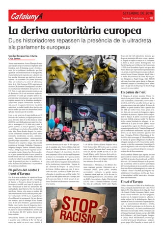 CatalunyA
SETEMBRE DE 2016
Sense Fronteres - 18
Soledad Bengoechea i María-
Cruz Santos
Tenim mala memòria. Arreu d’Europa, fa anys
que l’ou de la serp es va tornar a implantar amb
timidesa, però el dúmping social i el reforça-
ment de les polítiques neoliberals, que han
aguditzat extraordinàriament les desigualtats,
i la inexistència de respostes per a detenir-les,
han suscitat discursos que apel·len al nacio-
nalisme i la xenofòbia. Els partits d’extrema
dreta són contraris a la cessió de sobirania a
favor de la Unió Europea (UE), especialment
al control de fronteres (immigrants) i a la lliu-
re circulació de treballadors dels països de la
UE. Però en cada país presenten matisos que
els distancien. No és un moviment uniforme,
però tenen en comú que compten amb un su-
port electoral interclassista i que suposen una
ruptura respecte de la ultradreta nostàlgica i
corporativa, senyala l’historiador Xavier Ca-
sals, expert en aquests fenòmens. La deriva
autoritària ha seduït també altres partits que
des del poder que sense ser ultradretans, estan
aplicant mesures que els recorden.
Com es pot veure en el mapa publicat per El
PeriódicodeCatalunya,enalgunspaïsoseuro-
peus, l’extrema dreta té un lloc destacat. Quan
el 1999 el partit d’ultradretà pro nazi Jörg Hai-
der va aconseguir el 27% dels vots i entrà al
govern austríac, la reacció general a Europa
va ser d’estupor i, sobretot, d’incredulitat. Una
mica més d’una dècada després, la presèn-
cia en parlaments europeus de partits ultres
(neonazis, neofeixistes, racistes, antiimmi-
grants, hipernacionalistas, antieuropeistes,
gairebé sempre islamòfobs i, a voltes, fins i tot
violents) ja no sorprèn a ningú. Han escalat
posicions a Noruega, Finlàndia, Dinamarca,
Bulgària, Hongria, Àustria, Holanda, Bèlgica,
França... Malgrat que Haider esgrimia un dis-
curs social, comú a l’empra’t per l’extrema dre-
ta, en tenir quotes de poder la seva posició va
beneficiar als més rics: va retallar prestacions
socials, va reduir la quantitat pagada en con-
cepte de prestació per atur, va modificar a la
baixa els retirs i les jubilacions, i va privatitzar
els sectors nacionalitzats.
Els països del centre i
l’oest d’Europa
Des de la seva arribada a la cúpula del Front
Nacional (FN), el gener del 2011, l’estratègia
de Marine Le Pen per a donar-li al partit an-
tieuropeu i xenòfob una capa de respectabi-
litat -desmarcant-se dels tics antisemites del
seu fundador, Jean Marie Le Pen- ha donat els
seus fruits. L’avenç a les urnes es nodreix del
descontentament francès amb els partits polí-
tics tradicionals i la UE, la por al gihadisme i
el recel davant la immigració. I el seu discurs
anti sistema -que té nostàlgia d’una França
reina de les seves fronteres-, guanya espais a
l’àmbit rural i antics feus de l’esquerra, domi-
nats avui per un sentiment d’exclusió. Gràcies
en part a les classes treballadores, sembla que
a les eleccions del 2017 podria obtenir molt
bons resultats.
Sota el lema “Àustria i els austríacs primer”,
i assumint com emblema la flor de blat de
moro, que també va servir com a símbol al
La deriva autoritària europea
nazisme alemany en els anys 30 del segle pas-
sat, el candidat ultra Norbert Hofer, líder del
Partit de Llibertat d’Àustria (FPÖ), ha fet del
rebuig als refugiats i els musulmans l’eix de la
seva campanya i els ha vinculat amb l’augment
de l’atur i la criminalitat. Tot i que es mostra
a favor de la permanència del país a la UE,
critica amb duresa l’augment de la influència
de les institucions comunitàries i s’oposa de
ple a l’entrada de Turquia a la Unió, al rescat
de Grècia i d’altres països en crisi. A les re-
cents eleccions, va treure el 51,8% dels vots i
a l’octubre és possible que arribi al poder. Tot
i que és un dels països més rics d’Europa, des
de fa uns anys l’atur, el treball precari, la po-
bresa i l’exclusió són fenòmens constants tam-
bé a Àustria.
I a la idíl·lica Suïssa, el Partit Popular Suís o
Unió Democràtica del Centre, que es postula
com a partit d’”extrema dreta” enmig del go-
vern suís, ha tret un 29% de vots. I a la civi-
litzada Bèlgica també l’extrema dreta està pu-
jant, al caliu d’un 81% dels seus ciutadans que
pensa que els fluxos de refugiats representen
una amenaça al seu estil de vida.
Mentrestant, a Alemanya, a les últimes elec-
cions regionals parcials, Alternativa per a
Alemanya (AFD), partit polític xenòfob,
euroescèptic i antieuro, va quedar segona
a Saxònia-Anhalt amb un 24,2% de vots i a
Mecklemburgo-Pomerania Occidental amb
un 20,8%, i tercera tant a Baden-Württemberg
(15,1%) com a Renània-Palatinat (12,6%).
No s’ha de confondre l’AFD amb Pegida,
l’expressió del vell radicalisme alemany que
desperta memòries dels anys trenta i quaran-
ta. Pegida no aspira a entrar en el Parlament,
es limita a atacar centres d’immigrants. I el
Partit Popular per la Llibertat i la Democràcia
(VVD) és en l’actualitat el partit més gran dels
Països Baixos per representació parlamentària
i és, a més, el partit de govern, ja que a ell per-
tanyen l’actual Primer Ministre Mark Rutte i
la meitat dels ministres de l’Estat. Per no par-
lar d’Anglaterra. Nigel Farage, líder d’UKIP,
tot i que el seu únic càrrec electe és el de par-
lamentari europeu a Estrasburg, és un polític
tòxic i el què més ha fet perquè el Brexit s’hagi
convertit en una realitat.
Els països de l’est
A Hongria, el primer ministre Viktor Or-
bán i el seu partit Fidesz capitalitzen el dis-
curs nacionalista, conservador, euroescèptic i
xenòfob, però hi ha una altra formació que es
presenta encara com més radical. Es tracta de
Jobbik, un partit fundat el 2003 i presidit des
del 2006 per Gábor Vona. Vona aposta a fa-
vor d’un país on només els hongaresos siguin
ciutadans de primera. Aquesta retòrica agres-
siva va llançar el partit a la tercera posició
electoral. Jobbik proposa també l’ús d’armes
de foc contra l’arribada de refugiats i el res-
tabliment de la pena de mort. Jobbik –tercer
en popularitat, segons les últimes enquestes–
organitza patrulles de la “Guàrdia Hongaresa”
que es mobilitzen uniformats, tot i que sense
armes, en els barris romanies (gitanos) del
país. L’Hongria d’Orbán i l’Eslovàquia de Ro-
bert Fico han recorregut al Tribunal Europeu
el sistema de quotes obligatòries d’acollida de
refugiats pactada a la UE. Fico, format políti-
cament en les files comunistes, transità per la
passada legislatura amb una majoria absoluta
i exercí una concentració de poder sense pre-
cedents des de l’era comunista.
Ara la catòlica Polònia està seguint els seus
passos amb la victòria del Partit Llei i Justí-
cia (PiS) de Jaroslaw Kaczynski amb un 39,1%
dels vots, i la Comissió Europea ha de presen-
tar un informe sobre les derives autoritàries
del Govern polonès en la seva política interna.
Amb un discurs antiimmigració, en contra de
l’adhesió a l’euro o l’acollida de refugiats, ma-
joritàriament musulmans, sembla que el par-
tit nacionalista i catòlic hauria atret els ciuta-
dans més desfavorits.
El sud d’Europa
Gialuca Iannone és el líder de la ultradreta ita-
liana, coneguda popularment per Casa Pound
Itàlia (CPI). S’ha allunyat de la Lliga del Nord
i de Fratelli D’Italia (Germans d’Itàlia), consi-
derats «massa moderats». En el seu programa,
inspirat en «la tradició feixista de sobirania i
unitat enfront de la globalització», figura la
sortida de l’euro, la concessió d’hipoteques so-
cials i la nacionalització dels bancs. A Itàlia,
la Lliga Nord va participar en els Governs de
Silvio Berlusconi, i els antics neofeixistes del
Moviment Social Italià (MSI), rebatejat com
a Aliança Nacional, formen part ara del Poble
de la Llibertat i del Partit Popular Europeu.
A Grècia, Nikos Michaloliakos, secretari ge-
neral de la formació ultradretana i antieuro-
peista grega Alba Daurada, es manté amb 18
Dues historiadores repassen la presència de la ultradreta
als parlaments europeus
Marine Le Pen, Front Nacional. Nikos Michaloliakos Alba Daurada. Gianluca Iannone, Casa Pound.
 