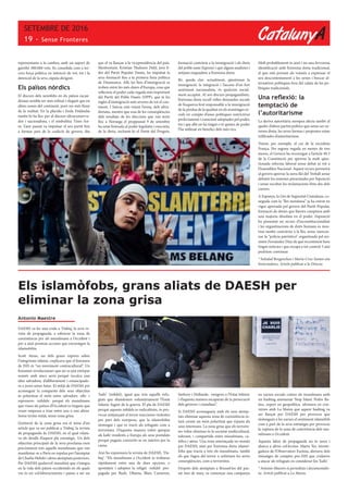 CatalunyA
SETEMBRE DE 2016
19 - Sense Fronteres
representants a la cambra, amb un suport de
gairebé 380.000 vots. Es consolida com a ter-
cera força política en intenció de vot, tot i la
detenció de la seva cúpula dirigent.
Els països nòrdics
El discurs dels xenòfobs en els països escan-
dinaus sembla ser més refinat i elegant que en
altres zones del continent, però res més lluny
de la realitat. En la plàcida i freda Finlàndia
també hi ha lloc per al discurs ultraconserva-
dor i nacionalista, i el simbolitza Timo Soi-
ni. L’any passat va impulsar el seu partit fins
a formar part de la coalició de govern, fita
que el va llançar a la vicepresidència del país.
Mentrestant, Kristian Thulesen Dahl, jove lí-
der del Partit Popular Danès, ha impulsat la
seva formació fins a la primera línia política
de Dinamarca. Allí, les lleis d’immigració es
troben entre les més dures d’Europa, cosa que
reflecteix el poder cada vegada més important
del Partit del Poble Danès (DPP), que té les
regles d’immigració més severes de tot el con-
tinent. I Suècia està veient l’avenç dels ultra-
dretans, mentre que una de les conseqüències
dels resultats de les eleccions que van tenir
lloc a Noruega el proppassat 9 de setembre
ha estat l’entrada al poder legislatiu i executiu,
de la dreta, incloent-hi el Partit del Progrés,
formació contrària a la immigració i als drets
del poble sami (lapons) i que alguns analistes i
mitjans enquadren a l’extrema dreta.
Bé, queda clar: actualment, qüestionar la
immigració, la integració i l’ascens d’un fort
sentiment nacionalista, és quelcom social-
ment acceptat. Al seu discurs propagandístic,
l’extrema dreta recull velles demandes socials
de l’esquerra fent responsable a la immigració
de la pèrdua de la qualitat en els avantatges so-
cials en compte d’unes polítiques restrictives
perfectament i conscient adoptades pel poder,
tot i que allà on ha tingut o té quotes de poder
l’ha utilitzat en benefici dels més rics.
Molt probablement és això i no una fervorosa
identificació amb l’extrema dreta tradicional,
el que està portant als votants a expressar el
seu descontentament a les urnes i buscar al-
ternatives polítiques fora del calaix de les po-
lítiques tradicionals.
Una reflexió: la
temptació de
l’autoritarisme
La deriva autoritària europea afecta també al
quefer d’altres partits polítics que sense ser ex-
trema dreta, les seves formes i propostes estan
infiltrades d’autoritarisme.
Veiem, per exemple, el cas de la socialista
França. Per segona vegada en menys de tres
mesos, el Govern ha recorregut a l’article 49.3
de la Constitució per aprovar la molt qües-
tionada reforma laboral sense debat ni vot a
l’Assemblea Nacional. Aquest recurs permetrà
al govern aprovar la nova llei del Treball sense
debatre les esmenes presentades per l’oposició
i sense escoltar les reclamacions fetes des dels
carrers.
A Espanya, la Llei de Seguretat Ciutadana, co-
neguda com la “llei mordassa” ja ha entrat en
vigor aprovada pel govern del Partit Popular,
formació de dretes que llavors comptava amb
una majoria absoluta en el poder. L’oposició
ha presentat un recurs d’inconstitucionalitat
i les organitzacions de drets humans es mos-
tren també contràries a la llei, sense mencio-
nar la “policia patriòtica” organitzada pel mi-
nistre Fernández Díaz de què recentment hem
tingut notícies i que escapa a tot control. I així
podríem continuar
* Soledad Bengoechea i María-Cruz Santos són
historiadores. Article publicat a la Directa.
Antonio Maestre
DAESH va fer una crida a ‘Dabiq’, la seva re-
vista de propaganda, a esborrar la zona de
coexistència per als musulmans a Occident i
per a això promou accions que encoratgen la
islamofobia.
Scott Atran, un dels grans experts sobre
l’integrisme islàmic, explicava que el fenomen
de ISIS és “un moviment contracultural”. Un
fenomen revolucionari que no es pot extirpar
només amb atacs aeris perquè inculca una
idea salvadora, d’alliberament i emancipado-
ra a joves sense futur. El mitjà de DAESH per
aconseguir la conquesta dels seus objectius
és polaritzar el món entre salvadors -ells- i
repressors -infidels- perquè els musulmans
que viuen als països d’Occident es tinguin que
veure empesos a triar entre uns o uns altres.
Sense terme mitjà, sense zona grisa.
L’extinció de la zona grisa era el tema d’un
article que va ser publicat a ‘Dabiq’, la revista
de propaganda de DAESH, en el qual relata-
va els detalls d’aquest pla estratègic. Un dels
objectius principals de la seva proclama eren
precisament tots aquells musulmans que van
manifestar-se a París en repulsa per l’atemptat
de Charlie Hebdó i altres atemptats posteriors.
Per DAESH qualsevol musulmà que s’integra
en la vida dels països occidentals en els quals
viu és un col·laboracionista i pansa a ser un
‘kafir’ (infidel), igual que tots aquells refu-
giats que abandonen voluntàriament l’Estat
Islàmic fugint de la guerra. El pla de DAESH
perquè aquests infidels es radicalitzin, és pro-
vocar mitjançant el terror reaccionis violentes
per part dels europeus, que la islamofobia
s’estengui i que es tracti als refugiats com a
terroristes. D’aquesta manera volen apropar
als kafir residents a Europa als seus postulats
perquè puguin convertir-se en màrtirs per la
causa.
Així ho expressava la revista de DAESH, ‘Da-
biq’: “Els musulmans a Occident es trobaran
ràpidament entre una de dues opcions, o
apostaten i adopten la religió -infidel- pro-
pagada per Bush, Obama, Blair, Cameron,
Sarkozy i Hollande, emigren a l’Estat Islàmic
i d’aquesta manera escaparan de la persecució
dels governs i ciutadans”.
Si DAESH aconsegueix amb els seus atemp-
tats eliminar aquesta zona de coexistència es-
tarà creant un món polaritzat que s’ajusta als
seus interessos. La zona grisa que els terroris-
tes volen eliminar és la societat multicultural,
tolerant, i compartida entre musulmans, ca-
tòlics i ateus. Una zona amenaçada no només
per DAESH, sinó per l’extrema dreta islamó-
foba que tracta a tots els musulmans, també
els que fugen del terror o sofreixen les seves
conseqüències, com a terroristes.
Després dels atemptats a Brussel·les del pas-
sat mes de març va començar una campanya
Els islamòfobs, grans aliats de DAESH per
eliminar la zona grisa
en xarxes socials contra els musulmans amb
un hashtag anomenat ‘Stop Islam’. Pedro Ba-
ños, expert en geopolítica, afirmava en con-
verses amb La Marea que aquest hashtag va
ser llançat per DAESH per provocar que
s’estengués a les xarxes el sentiment islamòfob
com a part de la seva estratègia per provocar
la ruptura de la zona de convivència dels mu-
sulmans a Occident.
Aquesta labor de propaganda no és nova i
abarca a altres col·lectius. Marta Ter, investi-
gadora de l’Observatori Euràsia, alertava dels
missatges de comptes pro-ISIS que cridaven
a atacar als refugiats en considerar-los ‘kafir’.
* Antonio Maestre és periodista i documentalis-
ta. Article publicat a La Marea.
 