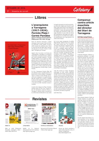 CatalunyA
SETEMBRE DE 2016
31 - Dinamita de cervell
L’anarquisme
a Tarragona
(1917-1924).
Formós Plaja i
Carme Paredes
Ignacio Clemente Soriano Jiménez.
Publicacions URV, 2016, 292 pàg.
Estiu de caloroses intencions i suades
còsmiques sense recança. Estiu de lectu-
res universals i locals, també, en què la
millor manera de combinar unes i altres
és, mai més ben dit, llegir sobre l’univers
des del punt on hi posa “Vostè es troba
aquí”, Tarragona per exemple.
Aquest estiu, he tornat a la lectura de
“L’anarquisme a Tarragona”, un estudi de
l’historiador Clemente Soriano, publicat
pel Cercle d’Estudis Històrics i Socials
Guillem d’Oliver. No és aquest un volum
general sobre la història de les idees i les
pràctiques àcrates o llibertàries a la ciutat
de Tarragona sinó, tal com indica el seu
subtítol, la història de l’anarquisme tarra-
goní de 1917 a 1924 a partir de dos dels
seus protagonistes: Formós Plaja i Carme
Paredes.
El 1911, l’anarquista Formós Plaja, fill
d’un llibreter maçó i republicà federal, va
haver de fer el servei militar a Tarragona.
Aquí va conèixer Carme Paredes, qui se-
ria la seva companya i en aquell moment
filla del cantiner de la caserna. Acabada
la mili, el 1912 s’establiren a Tarragona, al
carrer de la Portella, 7, es casaren el 1914
i van tenir tres fills: Germinal, Acràcia i
Camèlia.
A partir de les figures de Plaja i Paredes,
Soriano pinta un fresc clar i rotund so-
bre els moviments socials de l’època a
Tarragona i sobretot sobre el moment de
la central anarcosindicalista en una ciutat
CGT Baix Camp-Priorat
Aquest estiu hem viscut un nou cas
en que un home de l’estament perio-
dístic ha saltat als mitjans informa-
tius i les xarxes socials per les seves
declaracions i articles masclistes
amb una visió retrògrada del paper
de les dones a la societat, tot dient
com han d’actuar les dones segons la
seva visió tradicionalista, masclista i
conservadora.
Col·lectius feministes, sindicats, or-
ganitzacions polítiques i un ampli
ventall de persones del món de la
cultura, l’activisme social i la polí-
tica van fer sentir la seva protesta
amb motiu de l’article publicat el
passat 21 de juliol per Josep Ra-
mon Correal, director del Diari de
Tarragona, en aquest diari, sota el
títol de “Sí és sí, o no”. El text el va
escriure com a reacció a la campan-
ya “RespectaM” que havia endegat
l’Ajuntament de Tarragona per tal de
fer prevenció de conductes sexistes
en l’oci de la ciutat, especialment en
contextos festius i nocturns. No era
el primer article en clau masclista
que publicava aquest personatge.
Des de la Federació Comarcal Baix
Camp-Priorat de la CGT i la Secció
sindical de CGT Ensenyament “Dei-
xem de ser una illa” es va presentar
una queixa al Síndic de Greuges, per
denunciar l’alt contingut masclista
de l’article i el seu paper en el foment
de conductes assetjadores que po-
drien vulnerar la Llei 17/2015, del 21
de juliol, d’igualtat efectiva de dones
i homes i també el codi deontològic
periodístic.
Dues setmanes després el Síndic de
Greuges responia a la queixa afir-
mant que l’article del director del
Diari de Tarragona era de caràcter
masclista i incitava a l’assetjament
de les dones i li suggeria que en un
futur tingués en compte els principis
i valors continguts en la Llei 17/2015
i la Llei 24/2008, del dret de els do-
nes a eradicar la violència masclista
També anunciava el trasllat de la re-
solució a l’Institut Català de les Do-
nes i al Consell de l’Audiovisual de
Catalunya.
Un dies després Josep Ramon Co-
rreal presentava la seva dimissió
com a director, tot i que continua
al Consell editor. Dubtem que la lí-
nia del diari canviï però ens prenem
com una petita victòria la seva di-
missió. No hem de deixar-ne passar
cap.
Llibres
Campanya
contra article
masclista
del director
del Diari de
Tarragona
DIRECTA
Mitjà en català d’informació
d’actualitat, investigació, debat i
anàlisi, https://directa.cat/
L’ESQUERDA
Butlletí de la Federació
d’Ensenyament de CGT Catalunya,
http://cgtense.pangea.org/
NOTÍCIA CONFEDERAL
Revista de la CGT del País Valencià
i Múrcia, http://cgtpv.org/
PIKARA
Revista que ofereix periodisme i
opinió amb perspectiva crítica, fe-
minista i transgressora,
http://pikaramagazine.com
on aquest moviment no tenia una presèn-
cia destacada malgrat que els anys en què
Plaja visqué aquí fossin els de l’expansió i
consolidació de la CNT a tot el territori
peninsular. A pesar del panorama lliber-
tari migrat que l’activista hi trobà, acon-
seguí estendre les seves idees de forma
que l’anarquisme esdevingué més impor-
tant del que era en arribar sense arribar a
ser predominant com sí que passava a la
ciutat veïna de Reus.
En la seva etapa tarragonina, la parella
Plaja-Paredes editaren des de la capital
del Camp revistes com “Los Galeotes”,
“Acracia” (un total de 17 números a partir
de 1918) i “Fructidor” (1919), òrgan de
la CNT a Tarragona, alhora que publi-
caren milers de fullets i llibres destinats
a les obreres obrers de tot l’Estat amb tí-
tols com “La mujer” (8 edicions de 5.000
exemplars i 8 de 10.000) o “República y
Anarquía” del Dr. N. Converti (160.000
exemnplars). En un editorial de la revis-
ta “Acracia” deixaven clar quins eren els
seus principis com a anarquistes dient
que: “Para ganar una batalla -decía Napo-
léon, el grande,- hacen falta tres cosas: di-
nero, dinero y dinero. Nosotros decimos:
para ganar la batalla de las reivindica-
ciones proletarias hace falta CULTURA,
CULTURA Y CULTURA”.
Amb ells, durant un temps, Tarragona
esdevingué un dels centres editorials
anarquistes de tot l’estat, una activitat que
van fer, sovint, en total clandestinitat. És
aquesta és una història que calia desente-
rrar per obrir escletxes en el discurs domi-
nant que acostuma a voler convèncer-nos
que aquí mai no passava res..., ni passa,
ni passarà. Malgrat els manaires d’ahir i
d’avui, la caspa no sempre ha estat la tarja
de presentació de la tarragonina capital i
durant un temps les obreres i obrers de
tot l’Estat tenien present Tarragona com a
un dels centres de l’edició anarquista o, si
ho preferiu, de l’edició en general.
Jordi Martí Font
Revistes
 