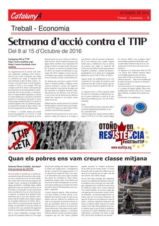 CatalunyA
SETEMBRE DE 2016
Treball · Economia - 6
Treball - Economia
Antonio Pérez Collado, Secretari
d’Acció Social de CGT-PV
No hi ha polític ni tertulià que no apel·lin in-
sistentment al que ells anomenen classe mitja-
na, com a víctima de la crisi i les seves retalla-
des o motor de les solucions que proposen per
arreglar el país. Acceptant la possibilitat que
alguns periodistes i politòlegs hagin oblidat
gairebé tot el que van intentar ensenyar-los en
la facultat, no vaig poder ser innocent davant
tanta coincidència a ficar en el sac d’una clas-
se superior a la majoria de la població, l’antic
proletariat, que la seva única aparent coinci-
dència amb la veritable classe mitjana (segons
les acceptades definicions de Weber, Marx i
altres teòrics) és la possessió d’un modest ha-
bitatge i un automòbil (o varis) per família, en
la majoria dels casos pendents del pagament
al banc de respectables quantitats ajornades.
Que la classe treballadora mossegui l’ham
que des de la pantalla catòdica se li ha vingut
Campanya NO al TTIP
http://www.noalttip.org/
https://www.facebook.com/
noalttip
Les organitzacions de la societat civil, sindi-
cals, camperoles i polítiques, joves, homes i
dones de tot el món convoquem una tardor
en resistència per exigir la suspensió dels
mal anomenats acords de lliure comerç i in-
versions, com l’acord entre la Unió Europea i
Canadà, el CETA, o el ja conegut TTIP, que
es negocia amb EUA. Estem convençudes que
per promoure una societat igualitària i respec-
tuosa dels drets de les persones i el medi am-
bient és imprescindible replantejar el sistema
de comerç global que, a dia d’avui, únicament
afavoreix la concentració del poder en mans
d’unes poques multinacionals.[1] La tardor en
resistència global crida a la mobilització popu-
lar enfront dels tractats de lliure comerç i per
la fi de la impunitat de les multinacionals.
A Europa i a Canadà, aquest any posem
l’accent principalment en el CETA, el cavall
de Troia del TTIP, que s’ha negociat en secret
Setmana d’acció contra el TTIP
durant més de cinc anys i pretén ser ratificat a
finals de 2016. Tant la Comissió Europea com
alguns Estats membres estan empenyent fort
perquè el tractat es tanqui el més aviat possi-
ble. El govern en funcions de Mariano Rajoy
ha ofert el seu suport incondicional a la sig-
natura del CETA, malgrat no tenir cap estu-
di d’impacte que asseguri un benefici per a la
nostra economia, societat o medi ambient.[2]
No obstant això, com més es coneix el CETA
major és l’oposició pública i d’alguns sectors
concrets econòmics i socials, com l’agrícola,
petites empreses o associacions de jutges, que
han denunciat la il·legalitat d’incloure tribu-
nals privats per als inversors, com el ICS[3].
A més, ja són varis els Estats que per diferents
motius han expressat la seva opinió contra
aquest tractat.[4]
Malgrat aquesta creixent oposició, la Comissió
Europea pretén concloure aquest any la signa-
tura del CETA gràcies al suport d’altres Estats
membres, entre ells l’Estat espanyol.
Donada l’extrema gravetat de les seves conse-
qüències, ningú pot mantenir-se al marge, ja
que afectarà a totes les persones arrabassant-
los la seva sobirania com a poble. Aquesta
tardor anem a visibilizar les veus de milions
de persones que exigim la suspensió del
CETA, així com d’altres tractats que amenacen
l’equilibri ecosistèmic i climàtic del planeta i
aprofundeixen en la bretxa de la desigualtat
global, tals com el TTIP, el TISA o el TPP.[5]
Aquesta tardor ens mobilitzarem en els cinc
continents. És una tardor de resistència amb
propostes d’un altre model econòmic que po-
sen la vida per davant de qualsevol altra de-
cisió.
La setmana d’acció a l’Estat espanyol tindrà
lloc del 8 al 15 d’octubre en diferents llocs so-
bre els quals s’informarà a través de la web:
http://www.noalttip.org així com del twitter:
@noalttip
Notes:
[1]: Desmantellant el poder corporatiu: http://
omal.info/img/pdf/desmantelando_el_po-
der_corporativo.pdf
[2] Noves filtracions. Espanya demana aplicar
ràpid el TTIP de la UE amb Canadà malgrat
les reserves d’altres socis europeus: http://
www.noalttip.org/nuevas-filtraciones-espa-
na-pide-aplicar-rapido-el-ttip-de-la-ue-con-
canada-pese-a-las-reservas-de-otros-socios-
europeos/
[3] Jutges per a la Democràcia sobre el TTIP
i la creació d’un tribunal especial: http://
www.noalttip.org/jueces-para-la-demo-
cracia-sobre-el-ttip-y-la-creacion-de-un-
tribunal-especial/; http://www.noalttip.org/
la-mayor-asociacion-de-jueces-en-alemania-
se-opone-al-isds/
[4] L’acord entre la UE i Canadà segueix avan-
ci a esquena de l’opinió pública: http://www.
noalttip.org/el-acuerdo-entre-la-ue-y-canada-
sigue-adelante-a-espaldas-de-la-opinion-pu-
blica/
[5] Més info: www.noalttip.org
Quan els pobres ens vam creure classe mitjana
llançant pels ideòlegs del sistema hegemònic
té moltes més implicacions i conseqüències
del que, a primera vista, pogués pensar-se. Si
un operari de la cadena de Ford o una caixe-
ra de Mercadona (per posar algun exemple)
han deixat de considerar-se classe obrera,
simplement perquè cobren una nòmina que
els permet accedir limitadamente al consum,
això suposa també que en el mateix lot els han
inoculat la idea de l’individualisme més inso-
lidari i competitiu.
A partir d’aquesta aparent i falsa pertinença
a la classe mitjana i al lliure mercat, el tre-
ballador haurà perdut la que ha estat la seva
clàssica eina per millorar les condicions de
vida, la seva garantia de protecció davant els
més que previsibles abusos de la patronal.
Històricament, la consciència de formar part
d’una col·lectivitat, d’una classe social, unida i
solidària, disposada a defensar i a reivindicar
millores salarials i socials, ha permès les grans
conquestes que fins ahir mateix gaudíem
aquelles persones les úniques possessions
de les quals són les nostres mans i la nostra
formació, amb les quals hem d’oferir-nos als
amos de les empreses per un salari cada dia
més minvat i més volàtil i insegur.
No ha estat mala estratègia del capitalisme
arrencar-nos subtilment la identitat col·lectiva
al nombrós sector social que ens veiem obli-
gats a dependre de la venda de la nostra força
de treball per poder viure i treure endavant
a les nostres famílies. Si ens hem cregut que
som igual que els comerciants, notaris, rentis-
tes, hisendats... ara estaríem pagant l’error; un
valuós error per a les classes dominants, tot
sigui dit. El que no té cap explicació és que els
partits i sindicats majoritaris d’esquerres (de
classe, se suposa) també s’uneixin a la moda
i parlin sense rubor dels problemes de la clas-
se mitjana, quan la que de debò té problemes
(i grossos) és la classe treballadora de la qual
sindicalisme i socialisme van néixer al segle
XIX. Qui ho diria escoltant als seus hereus!
Del 8 al 15 d’Octubre de 2016
www.fotomovimiento.org
 