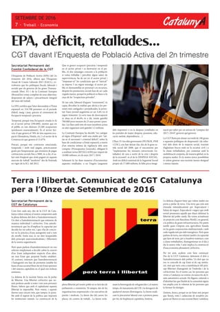 CatalunyA
SETEMBRE DE 2016
7 - Treball · Economia
Secretariat Permanent del
Comitè Confederal de la CGT
L’Enquesta de Població Activa (EPA) del 2n
trimestre del 2016, alhora que l’Enquesta
Anual de Costos Laborals 2015 (EACL), co-
rroboren que les polítiques fiscals, laborals i
socials que els governs de les grans Transna-
cionals (Ibex 35) i de la Comissió Europea
(Brussel·les) estan complint els seus objectius:
desposesió de salaris i precarització integral
del món del treball.
La EPA certifica que l’atur descendeix a l’Estat
espanyol en 216.700 persones en el període
d’abril, maig i juny, gràcies al creixement de
l’ocupació temporal i precària.
Temporal, perquè tota l’ocupació creada es fa
en el sector privat (294.600), mentre que en
el públic es van destruir 23.200 ocupacions
(professors essencialment). És el sector Ser-
veis el que genera el 78% de tota aquesta ocu-
pació (Hostaleria, Hotels, etc.) i el sector de la
Construcció que genera el 15,47%.
Precari, perquè són contractes estacionals,
temporals i molt mal pagats, pràcticament
gratis per l’empresariat, que s’eximeix de pagar
cotitzacions socials fins a 500€, és a dir, el sa-
lari més freqüent que s’està pagant en aquests
mercats de treball “moderns” des de l’entrada
en vigor de la R.L. del 2012.
EPA, dèficit, retallades...
Que es generi ocupació (precària i temporal)
en el sector privat i es destrueixi en el pú-
blic, té dos missatges concrets a la població:
si voleu treballar i percebre algun salari de
supervivència, ha de ser en el sector privat i
“empassar-se” les condicions que el “mercat”
us imposi. I un segon missatge, el sector pú-
blic és desmantellat en personal i en recursos,
després les prestacions socials han de ser cada
vegada menys, perquè la població es llanci a la
caça de les “ocupacions privades”.
Ni tan sols, l’absurd d’aquest “creixement”, és
capaç d’ocultar la realitat que afecta a les per-
sones més castigades i perjudicades, la joven-
tut: l’atur juvenil augmenta en un 3,4% en el
segon trimestre. La seva taxa de desocupació
se situa en el 46,4%, és a dir, tenim gairebé
700.000 joves menors de 25 anys parats i para-
des. Les llars amb tots els seus membres actius
en atur segueixen sent gairebé 1,5 milions.
La Comissió Europea ha decidit “no castigar
al regne d’Espanya” amb una multa per “sal-
tar-se el sacrosant i criminal dèficit”, sobre la
base de condicionar a l’estat espanyol, a través
d’un sistema infame de vigilància dels seus
comptes (Pressupostos Generals), obligant-li
a realitzar noves RETALLADES per import de
10.000 milions, en els anys 2017 i 2018.
Solament hi ha dues maneres d’incrementar
aquestes retallades, o en l’ingrés (augment
CGT davant l’Enquesta de Població Activa del 2n trimestre
Secretariat Permanent de la
CGT de Catalunya
Com fem cada any, des de la CGT de Cata-
lunya volem reiterar el nostre compromís amb
la plena defensa del dret a l’autodeterminació.
Un dret a l’autodeterminació que entenem de
manera individual i col·lectiva. Una autode-
terminació que ha d’implicar la capacitat per
decidir-ho tot sobre tot, i que s’ha de concre-
tar en la pràctica d’una autogestió real a tots
els nivells. Entès així, és un dret inseparable
dels principis anarcosindicalistes i llibertaris
de la nostra organització.
Però quan parlem d’autodeterminació no ens
referim simplement a decidir sobre la creació
d’un Estat independent respecte d’un altre,
un nou Estat que perpetuï l’ordre establert.
Al contrari, entenem que l’autodeterminació
i l’autogestió ens han de permetre establir les
bases d’una societat lliure de tot Estat opressor
i del sistema capitalista en el qual ens trobem
sotmeses.
La defensa de la societat futura ens fa parlar
de llibertat. Una llibertat col·lectiva que no-
més podrem assolir si totes i tots som persones
lliures. Sabem que amb el capitalisme aquesta
llibertat és impossible. Però veiem, i aquests
darrers anys encara més, que tampoc és possi-
ble amb el segrest de la política que imposen
les institucions estatals. La construcció de la
plena llibertat pel nostre poble no es farà des de
parlaments o consistoris. Ni tampoc des de les
organitzacions empresarials o les executives de
partits i sindicats. La farem des del carrer, les
places, els centres de treball... La farem recla-
mant la benvinguda de refugiats/des i, al mateix
temps, els tancaments del CIE i la derogació de
qualsevol mesura d’estrangeria. La farem eradi-
cant la precarietat laboral com a primera passa
per fer, de l’explotació capitalista, història.
Terra i llibertat. Comunicat de CGT Catalunya
per a l’Onze de Setembre de 2016
dels impostos) o en la despesa (retallades en
les partides de major despesa: pensions, edu-
cació, sanitat, dependència…).
L’Ibex 35 i les elits governants (PP, PSOE, PNB
i CDC), ens han deixat clar, des de la gran es-
tafa social del 2008, que el mecanisme per
“implementar les mesures estructurals (re-
tallades) de cara a sortir de la crisi i després
de la recessió”, és el de la DESPESA SOCIAL.
Amb un dèficit nominal de la Seguretat Social
proper als 17.000 milions, fa falta poca imagi-
nació per saber per on aniran els “comptes del
2017 i 2018”, governi qui governi.
La CGT lluita per donar un tomb de 180 graus
a aquestes polítiques de desposesió i de roba-
tori dels drets de la majoria social, tractant
d’aglutinar forces reals en la societat civil i a
la classe treballadora, per contestar amb la
mobilització conjunta, de manera global, en la
propera tardor. És la nostra única possibilitat
si volem generar una societat menys desigual
i menys injusta.
La defensa d’aquest futur que volem també ens
porta a parlar de terra. Una terra que està sent
trinxada sistemàticament per l’especulació i
l’afany de negoci. Especulació i negoci que molt
sovint promouen aquells que diuen defensar la
llibertat del poble català. Ho veiem actualment
en projectes com Barcelona World i, en general,
a la política de grans infraestructures. Ho patim
també quan s’imposa una agricultura basada
en les grans corporacions multinacionals i amb
cada vegada més pes dels transgènics. Però quan
parlem de terra, ens referim també a la capacitat
que hem de tenir, per a nosaltres mateixos, com
a classe treballadora, d’autogestionar en el dia a
dia la nostra vida. I això implica la construcció
d’una economia plenament col·lectiva.
Per tot això, acabem com hem començat:
Des de la CGT Catalunya, defensem el dret a
l’autodeterminació dels pobles. Un dret que no
ens ve concedit de cap Estat ni de cap institu-
ció, sinó que neix com a manifestació del prin-
cipi llibertari d’autogestió de l’individu i de la
col·lectivitat. En el nostre cas, les persones que
vivim a Catalunya no restem circumscrits als lí-
mits autonòmics actuals. Els lligams culturals o
d’identitat fan que l’àmbit de la comunitat siguin
tan amplis com la voluntat de les persones que
la formen ho desitgin.
Lluitem, doncs, perquè en un futur més proper
que llunyà, totes i cadascuna de nosaltres pu-
guem ser lliures en una societat lliure i solidària.
 