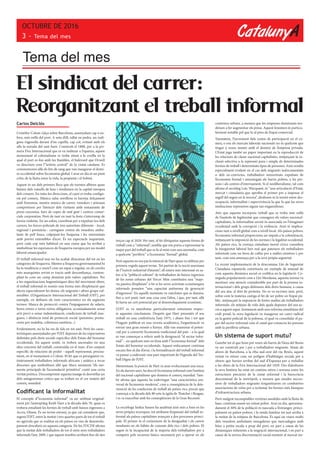 CatalunyA
OCTUBRE DE 2016
3 - Tema del mes
Carlos Delclós
Cristòfor Colom s’alça sobre Barcelona, assenyalant cap a en-
fora, més enllà del port. A sota d’ell, tallat en pedra, un indí-
gena s’agenolla davant d’un capellà, cap cot, evitant amb els
ulls la mirada del sant baró. Construït el 1888, per a la pri-
mera Fira Internacional que es va realitzar a Espanya, aquest
monument al colonialisme es troba situat a la cruïlla en la
qual el port es fon amb les Rambles, el bulevard que Orwell
va descriure com l’”artèria central” de la ciutat catalana. Es
commemoren allà els fets de sang que van inaugurar el domi-
ni occidental sobre l’economia global. I avui en dia és un punt
crític de la lluita entre la vida, la propietat i el Sobirà.
Aquest és un dels primers llocs que els turistes albiren quan
baixen dels vaixells de luxe i s’endinsen en la capital europea
dels creuers. En totes les direccions, el camí es troba configu-
rat pel comerç. Música salsa sorollosa es barreja dolçament
amb l’enrenou, mentre músics de carrer, venedors i artesans
competeixen per l’atenció dels visitants amb restaurants de
preus excessius, bars de copes de mal gust i centres comer-
cials corporatius. Però de tant en tant la festa s’interromp de
forma violenta. En un esforç coordinat per a expulsar-los dels
carrers, les forces policials de tres autoritats diferents --local,
regional i portuària-- carreguen contra els venedors ambu-
lants de pell fosca, colpejant-los l’esquena i les extremitats
amb porres extensibles d’acer. És un espectacle inquietant,
però cada cop més habitual en una ciutat que ha arribat a
simbolitzar les esperances de l’esquerra europea per un model
laboral emancipador.
El treball informal mai no ha acabat d’encaixar del tot en les
categories de l’esquerra. Mentre a l’esquerra governamental hi
ha la tendència a veure’l com un espai a regular, en els cercles
més anarquistes sovint es tracta amb desconfiança, contem-
plant-lo com un camp dominat pels valors capitalistes. Per
a les organitzacions hegemòniques dins del moviment obrer,
el treball informal és només una forma més d’explotació que
afecta especialment les dones, els migrants i altres grups vul-
nerables. L’Organització Internacional del Treball (OIT), per
exemple, en defineix els trets característics en els següents
termes: Manca de protecció contra l’impagament de salaris,
hores extres o torns extres obligatoris, acomiadaments sense
avís previ o sense indemnització, condicions de treball inse-
gures, i absència total de protecció social (pensions, presta-
cions per malaltia, cobertura sanitària...)
Evidentment, no hi ha res de fals en tot això. Però les carac-
terístiques assenyalades per l’OIT depenen de les expectatives
definides pels drets socials específics dels Estats del benestar
occidentals. En aquest sentit, es troben ancorades en una
idea concreta del treball, construïda en el marc d’un conjunt
específic de relacions de poder --aquell representat, precisa-
ment, en el monument a Colom. El fet que es persegueixi ru-
tinàriament treballadors informals africans i asiàtics a tocar
d’escenes que simbolitzen allò que Marx anomenà “els mo-
ments principals de l’acumulació primitiva” conté una certa
veritat poètica. Descomprimir aquesta imatge és desvetllar un
dels antagonismes crítics que es troben en el cor mateix del
comerç mundial.
Codificant la informalitat
El concepte d’”economia informal” va ser utilitzat original-
ment per l’antropòleg Keith Hart a la dècada dels 70, quan es
trobava estudiant les formes de treball amb baixos ingressos a
Accra, Ghana. És un terme estrany, ja que cal considerar que,
segons l’OIT, entre la meitat i tres quartes parts de tot el treball
no agrícola que es realitza en els països en vies de desenvolu-
pament s’encabeix en aquesta categoria. De fet, l’OCDE afirma
que la meitat dels treballadors de tot el món eren treballadors
informals l’any 2009, i que aquest nombre arribarà fins als dos
Tema del mes
El sindicat del carrer:
Reorganitzant el treball informal
terços cap al 2020. Per tant, el fet d’etiquetar aquesta forma de
treball com a “informal”, sembla que ens porta a representar la
major part del treball que es fa al món com una anomalia, com
a quelcom “perifèric” a l’economia “formal” global.
Però aquesta no era pas la intenció de Hart quan va utilitzar per
primera vegada aquest terme. Tot partint de la noció marxiana
de l’”exèrcit industrial d’aturats”, ell estava més interessat en sa-
ber si la “població sobrant” de treballadors de baixos ingressos
de les zones urbanes del Tercer Món constituïen una “majo-
ria passiva d’explotats” o bé si les seves activitats econòmiques
informals posseïen “una capacitat autònoma de generació
d’ingressos”. En aquells moments va concloure que es donava,
fins a cert punt, tant una cosa com l’altra, i que, per tant, allà
hi havia un cert potencial per al desenvolupament econòmic.
L’OIT es va manifestar particularment entusiasta respec-
te aquestes conclusions. Després que Hart presentés el seu
treball en una conferència l’any 1971, i abans fins i tot que
l’hagués publicat en una revista acadèmica, l’organització va
enviar una gran missió a Kenya. Allà van examinar el poten-
cial per a convertir l’economia tradicional del país --a la qual
es van començar a referir amb la designació “el sector infor-
mal”-- en quelcom més en línia amb l’”economia formal” dels
Estats del benestar occidentals. Aquest enfocament continua
encara fins al dia d’avui, i la formalització del treball informal
va passar a esdevenir una part important de l’Agenda del Tre-
ball Digne de l’OIT.
Mentrestant, la posició de Hart va anar evolucionant una mica.
En els darrers anys, ha descrit l’economia informal com l’antítesi
del nacional-capitalisme que domina el comerç mundial. Tam-
bé afirma que aquesta ha esdevingut “una característica uni-
versal de l’economia moderna”, com a conseqüència de la dete-
rioració de les condicions de treball als països rics, procés que
començà a la dècada dels 80 sota la ègida de Thatcher i Reagan,
i es va exacerbar amb les conseqüències de la Gran Recessió.
La sociòloga Saskia Sassen ha analitzat això més a fons en les
seves pròpies recerques, tot atribuint l’expansió del treball in-
formal als països capitalistes avançats a dos processos princi-
pals. El primer és el creixement de la desigualtat i els canvis
resultants en els hàbits de consum dels rics i dels pobres. El
segon és la incapacitat de la majoria dels treballadors per a
competir pels recursos bàsics necessaris per a operar en els
contextos urbans, a mesura que les empreses dominants ten-
deixen a fer augmentar els preus. Aquest fenomen és particu-
larment notable pel que fa al preu de l’espai comercial.
Tanmateix, l’increment dels costos de participació en el co-
merç o ens els mercats laborals nacionals no és quelcom que
tingui a veure només amb el domini de l’empresa privada.
L’Estat juga també un paper important en la reproducció de
les relacions de classe nacional-capitalistes, mitjançant la in-
clusió selectiva o la repressió pura i simple de determinades
formes de treball i determinats tipus de persones. Això resulta
especialment evident en el cas dels migrants indocumentats
o dels ex-convictes, treballadors minoritzats expulsats de
l’economia formal i amuntegats als barris pobres, a les pre-
sons i als centres d’internament. Si el neoliberalisme, tal com
afirma el sociòleg Loïc Wacquant, és “una articulació d’Estat,
mercat i ciutadania que aprofita el primer per a imposar el
segell del segon en la tercera”, aleshores és la tensió entre des-
ocupació, informalitat i supervivència la que fa que les seves
institucions repressives siguin tan enganxifoses.
Atès que aquesta incorpora treball que es troba més enllà
de l’aurèola de legitimitat que consagren els valors nacional-
capitalistes, la informalitat sovint és associada en l’imaginari
occidental amb la corrupció i la violència. Això té implica-
cions tant a nivell global com a nivell local. Als països pobres,
l’economia informal proporciona un impuls a la colonització,
mitjançant la imposició de les normes i la legalitat occidental.
Als països rics, la creença ciutadana moral cívica considera
la inseguretat laboral ben real que pateixen els treballadors
informals com un brou de cultiu per a màfies sinistres i, per
tant, com una amenaça per a la seva pròpia seguretat.
La recent implementació de la draconiana Llei de Seguretat
Ciutadana espanyola constitueix un exemple de manual de
com aquesta dinàmica social es codifica en la legislació. Co-
neguda popularment com a Llei Mordassa, aquesta norma va
merèixer una atenció considerable per part de la premsa in-
ternacional i dels grups defensors dels drets humans, a causa
del seu atac al dret de protesta. No es va escriure tant, però,
sobre com la mateixa castiga el fet de ser pobre en l’espai pú-
blic, mitjançant la imposició de fortes multes als treballadors
informals, els mitjans de vida dels quals depenen del seu ac-
cés a aquest espai. Juntament amb una reforma simultània del
codi penal, la nova legislació va inaugurar un canvi radical
en la gestió policial de la pobresa, el qual va consolidar el pa-
per del sector informal com el canal que connecta les presons
amb la perifèria urbana.
Un sistema de suport mutu?
Gairebé tot el que hom pot veure als barris de l’àrea del Besòs
va ser construït per i per a treballadors migrants. Situat als
afores de Barcelona, a la riba sud-oest del riu Besòs, aquest
veïnat va néixer com un polígon d’habitatges socials per a
obrers que havien arribat del sud d’Espanya per a treballar
a les obres de la Fira Internacional del 1929. Des d’aleshores
la seva història ha estat un continu estira-i-arronsa entre les
estructures precàries de la ciutat informal i la burocràcia
descomunal de la metròpoli, a mesura que onades succes-
sives de treballadors migrants s’organitzaven en combatives
associacions de veïns per a reclamar les formes més bàsiques
d’infraestructura urbana.
Però malgrat incomptables victòries assolides amb la lluita de
base, continua essent un veïnat pobre. Avui en dia, aproxima-
dament el 30% de la població és nascuda a l’estranger, princi-
palment en països pobres, i la renda familiar tot just arriba a
la meitat de la mitjana de Barcelona. És aquí on viuen molts
dels venedors ambulants senegalesos que mercadegen amb
béns a petita escala a prop del port, en part a causa de les
dinàmiques inherents a la migració internacional, i en part a
causa de la severa discriminació racial existent al mercat im-
“
m
a
a
p
p
h
 