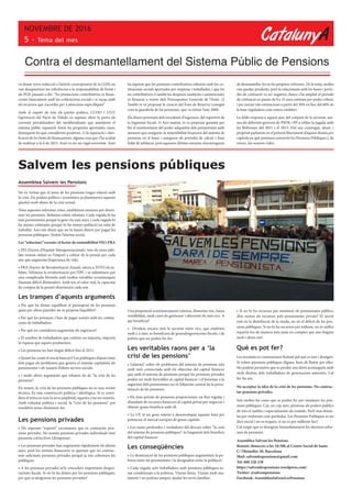 CatalunyA
NOVEMBRE DE 2016
5 - Tema del mes
Contra el desmantellament del Sistema Públic de Pensions
Assemblea Salvem les Pensions
No és veritat que el tema de les pensions tingui relació amb
la crisi. Els poders polítics i econòmics ja plantejaven aquesta
qüestió molt abans de la crisi actual.
Totes aquestes reformes, totes, estableixen mesures per dismi-
nuir les pensions. Rebaixes sobre rebaixes. Cada vegada hi ha
més pensionistes perquè la gent viu més anys, i cada vegada hi
ha menys cotitzants perquè hi ha menys població en edat de
treballar. Així ens diuen que no hi haurà diners per pagar les
pensions públiques. S’estén l’alarma social.
Les “solucions” recents: el factor de sostenibilitat FEI i FRA
• FEI (Factor d’Equitat Intergeneracional): tots els nous jubi-
lats veuran reduir-se l’import a cobrar de la pensió per cada
any que augmenta l’esperança de vida.
• FRA (Factor de Revalorització Anual): afecta a TOTS els ju-
bilats. S’elimina la revalorització per l’IPC i se substitueix per
una complicada fórmula amb moltes variables econòmiques
(bastant difícil d’entendre). Amb tot, el valor real, la capacitat
de compra de la pensió disminuirà cada any.
Les trampes d’aquests arguments
• Per què ha d’estar equilibrat el pressupost de les pensions
quan per altres partides no es proposa l’equilibri?
• Per què les pensions s’han de pagar només amb les cotitza-
cions de treballadors.
• Per què no consideren augmentar els ingressos?
• El nombre de treballadors que cotitzin no importa, importa
la riquesa que aquets produeixen.
• Les pensions no han tingut dèficit fins al 2012.
• Quant ha costat el rescat bancari? Les polítiques d’ajust estan
fent pagar els problemes que genera el sistema capitalista als
pensionistes i els usuaris d’altres serveis socials.
• i molts altres arguments que rebaten els de “la crisi de les
pensions”.
En resum, la crisi de les pensions públiques no és una veritat
tècnica. És una construcció política i ideològica. Si es consi-
dera el tema en tota la seva amplitud, aquesta crisi no existeix.
Amb voluntat política i social, la “crisi de les pensions” pot
resoldre’s sense disminuir-les.
Les pensions privades
• Els suposats “experts” recomanen que es contractin pen-
sions privades. No només pensions privades individuals sinó
pensions col·lectives (d’empresa).
• Les pensions privades han augmentat ràpidament els últims
anys, però les entitats financeres es queixen que no contrac-
tem suficients pensions privades perquè ja ens cobreixen les
públiques.
• A les pensions privades se’ls concedeix importants desgra-
vacions fiscals. Si no hi ha diners per les pensions públiques,
per què es desgraven les pensions privades?
Una proposició econòmicament ruïnosa, d’enorme risc, baixa
rendibilitat, molt cares de gestionar i afavorint els més rics. A
qui beneficia?
• Divideix encara més la societat entre rics, que estalvien
molt i, a més, es beneficien de gransdesgravacions fiscals, i de
pobres que no poden fer-ho.
Les veritables raons per a ‘la
crisi de les pensions’
• L’alarma” sobre els problemes del sistema de pensions està
molt més connectada amb els objectius del capital financer
que amb el sistema de pensions perquè les pensions privades
poden ser molt favorables al capital financer i el benestar o la
seguretat dels pensionistes no és l’objectiu central de la priva-
tització de les pensions.
• Els fons privats de pensions proporcionen un flux regular i
abundant de recursos financers al capital privat per negociar i
obtenir grans beneficis amb ell.
• La UE té un gran interès a desenvolupar aquests fons per
potenciar el mercat europeu de grans capitals.
• Les raons profundes i verdaderes del discurs sobre “la crisi
del sistema de pensions públiques” és l’augment dels beneficis
del capital financer.
Les conseqüències
• La disminució de les pensions públiques augmentarà la po-
bresa entre els pensionistes i la desigualtat entre la població.
• Cada vegada més treballadors amb pensions públiques es-
tan condemnats a la pobresa. Viuran bresa. Viuran molt ma-
lament i no podran tampoc ajudar les seves famílies.
• Si no hi ha recursos per mantenir els pensionistes públics,
d’on surten els recursos pels pensionistes privats? El secret
està en la distribució de la renda, no en el dèficit de les pen-
sions públiques. Si no hi ha recursos per tothom, no és millor
repartir-los de manera més justa en comptes que uns tinguin
molt i altres res?
Què es pot fer?
Les societats es construeixen lluitant pel que es just i desitgen.
Si volem pensions públiques dignes, hem de lluitar per elles.
No podem permetre que es perdin uns drets aconseguits amb
molt d’esforç dels treballadors de generacions anteriors. Cal
fer-ho ara.
No acceptar la idea de la crisi de les pensions. No contrac-
tar pensions privades.
Són moltes les coses que es poden fer per mantenir les pen-
sions públiques. Cal, un cop mes, presiona als poders publics
de tots el ambits i especialmente als estatals. Però mai donar-
las per endavant com perdudas. Les Pensions Publiques es un
dret social i no es toquen, si no es per millorar-les!!
Cal exigir que es deroguin Immediatament les darreres refor-
mes de pensions.
Assemblea Salvem les Pensions
Reunió: dimecres a les 18:30h al Centre Social de Sants
C/ Olzinelles 30, Barcelona
Mail: salvemlespensions@gmail.com
Tel: 688 228 238
https://salvemlespensions.wordpress.com/
Twitter: @salvempensions
Facebook: AssembleaSalvemLesPensions
Salvem les pensions públiques
va donar nova redacció a l’article corresponent de la LGSS on
van desaparèixer les referències a la responsabilitat de l’estat i
als PGE passant a dir: “les prestacions contributives es finan-
cessin bàsicament amb les cotitzacions socials i si escau amb
els recursos que s’acordin per a atencions específiques”
Amb el suport de tots els partits polítics, CCOO i UGT,
l’aprovació del Pacte de Toledo va suposar obrir la porta als
corrents privatitzadors del neoliberalisme que assetjaven el
sistema públic espanyol. Entre les propostes aprovades, onze,
destaquem les que considerem positives: 1) la separació i clari-
ficació de les fonts de finançament, alguna cosa que s’ha acabat
de realitzar a la fi de 2013. Això va ser un regal enverinat. Això
ha suposat que les pensions contributives s’abonin amb les co-
titzacions socials aportades per empresa i treballador, i que les
no contributives (i també les despeses sanitàries i assistencials)
es financin a través dels Pressupostos Generals de l’Estat. 2)
També es va proposar la creació del Fons de Reserva (conegut
com la guardiola de les pensions), que va néixer l’any 2000.
Els diners provenen dels excedents d’ingressos, del superàvit de
la Seguretat Social. 3) Així mateix, es va proposar garantir per
llei el manteniment del poder adquisitiu dels pensionistes amb
mesures que assegurin la sostenibilitat financera del sistema de
pensions en el futur, i assegurar els períodes de càlcul, i fixar
l’edat de jubilació, però aquestes últimes mesures s’encarregaran
de desmantellar-les en les properes reformes. De la resta, moltes
van quedar pendents, però la relacionada amb les bases i perío-
des de cotització va ser negativa, doncs s’ha ampliat el període
de cotització en passar de 8 a 15 anys cotitzats per poder cobrar,
i per iniciar tals estimacions a partir del 50% en lloc del 60% de
la base reguladora com estava establert.
La feble resposta a aquest atac del conjunt de la societat, ani-
ma als diferents governs de PSOE i PP a reblar la jugada amb
les Reformes del 2011 i el 2013. Del seu contingut, abast, i
propòsit parlarem en el pròxim lliurament d’aquest drama per
capítols en què pretenen convertir les Pensions Públiques i, de
retruc, les nostres vides.
 