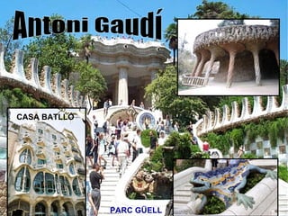 PARC GÜELL CASA BATLLÓ 