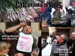 AIXÍ ES MENGEN ELS CALÇOTS… … I SOBRETOT QUE NO FALTI UN BON VI 