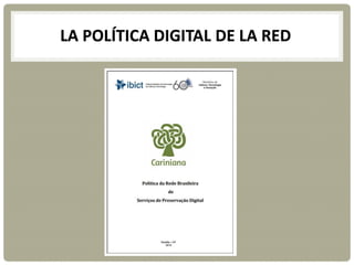 LA POLÍTICA DIGITAL DE LA RED
 
