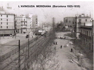 L´AVINGUDA  MERIDIANA  (Barcelona 1925-1935) 