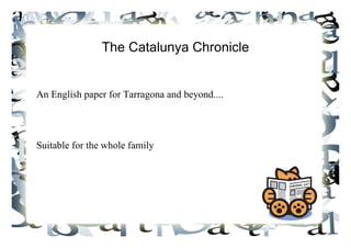 The Catalunya Chronicle ,[object Object],[object Object]