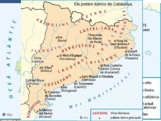 ELS IBERS A CATALUNYA
• Abans de l’arribada dels romans i entre els segles VI
i III aC., les terres de l’actual Catalunya ...