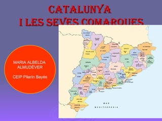 Catalunya
   i les seves Comarques


MARIA ALBELDA
 ALMUDÉVER

CEIP Pilarín Bayés
 