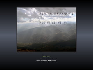 Oh, regala alas para volar a estos pies de arcilla, para acariciar el rostro de las estrellas. Oh give these clay feet wings to fly To touch the face of the stars Desde el  Turó de l'Home  (1706 m.)   Montseny 