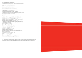 © Generalitat de Catalunya
Departament d’Innovació, Universitats i Empresa

Edition: Turisme de Catalunya
www.catalunyatourisme.com
www.turismeperatothom.com/fr/

Dépôt légal: B-40229-2008
Etude d’accessibilité: Acces Turismo
Dessin et production exécutive: www.anfibic.com
Impression: Gràfiques Cuscó

Photos:
Imagen M.A.S. (pag 8, 15, 26, 27, 34, 35, 22)
AccesTurismo (Portada, pag 33, 43)
Anfibic - Oscar Roca (pag 5, 30, 37, 38, 40, 47)
Arthur Friedrich Selbach (pag 20, 23)
Consorci de les Vies Verdes de Girona (pag 19)
Daniel Julian (pag 10)
El rei del Mar (pag 29)
Ferran Aguilar (pag 42)
Fotoneu - La Molina (pag 17)
Francesc Tur (pag 12)
Georama (pag 14, 16, 17, 18)
Miguel Raurich (pag 43)
Museu de Lleida: diocesà i comarcal (pag 45)
Nano Cañas (28)
Oriol Alamany (pag 24, 31, 41)
Rafael López (pag 32)
RS Veleros (pag 25)
Turisme de Catalunya (pag 11, 36, 44)


Le Turisme de Catalunya tient à remercier toutes les entreprises et entités qui
ont fourni des informations et ainsi permis l’élaboration de cette publication.
 