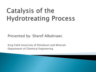Presented by: Sharef Albahrawi.
King Fahd University of Petroleum and Minerals
Department of Chemical Engineering
 