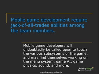 It's a no-brainer Mobile gaming/application development has a robust future in India. 