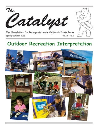 The
CatalystThe Newsletter for Interpretation in California State Parks
Spring/Summer 2015 Vol. 16, No. 1
Outdoor Recreation Interpretation
 