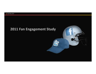 2011 Fan Engagement Study
 