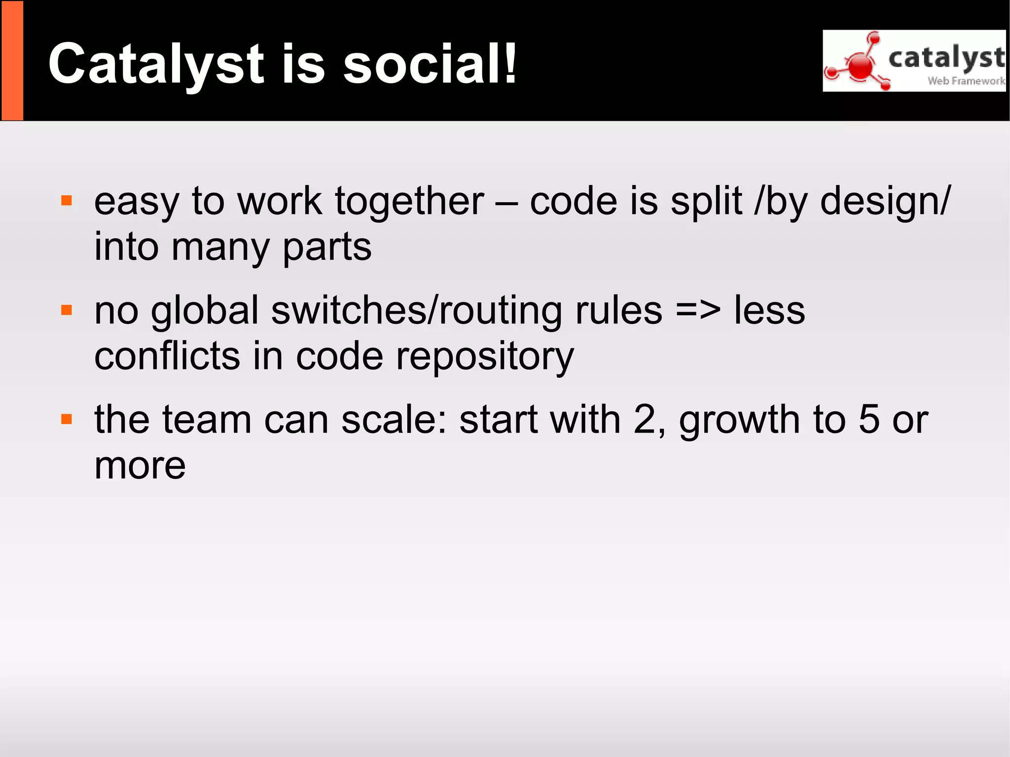 Catalyst - refactor large apps with it and have fun!