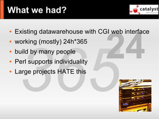 Catalyst - refactor large apps with it and have fun!