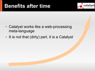 Catalyst - refactor large apps with it and have fun!