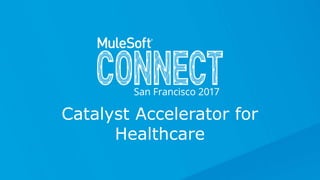 Catalyst Accelerator for
Healthcare
 