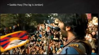 • Sadda Haq (The bg is Jordan)
 