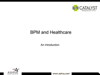 BPM and Healthcare An introduction 