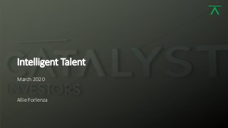 1
Intelligent Talent
March 2020
Allie Forlenza
 