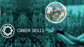 GREEN SKILLS  