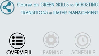 Course on GREEN SKILLS for BOOSTING TRANSITIONS in WATER MANAGEMENT  