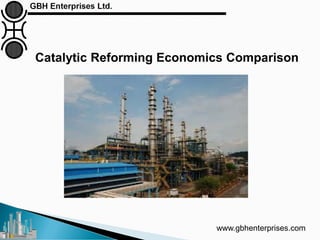 www.gbhenterprises.com
Catalytic Reforming Economics Comparison
 