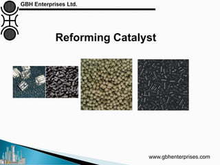 Reforming Catalyst
www.gbhenterprises.com
 