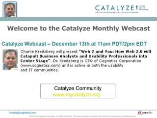 Welcome to the Catalyze Monthly Webcast Catalyze Community www.mycatalyze.org   