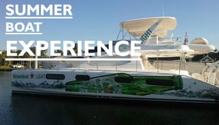 SUMMER
BOAT
EXPERIENCE
 