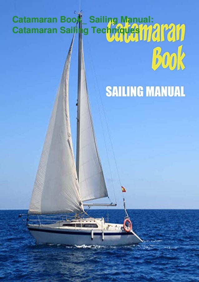 Read Pdf Catamaran Book Sailing Manual Catamaran Sailing Techniques