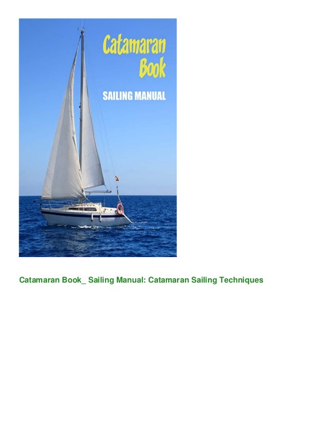 Read Pdf Catamaran Book Sailing Manual Catamaran Sailing Techniques